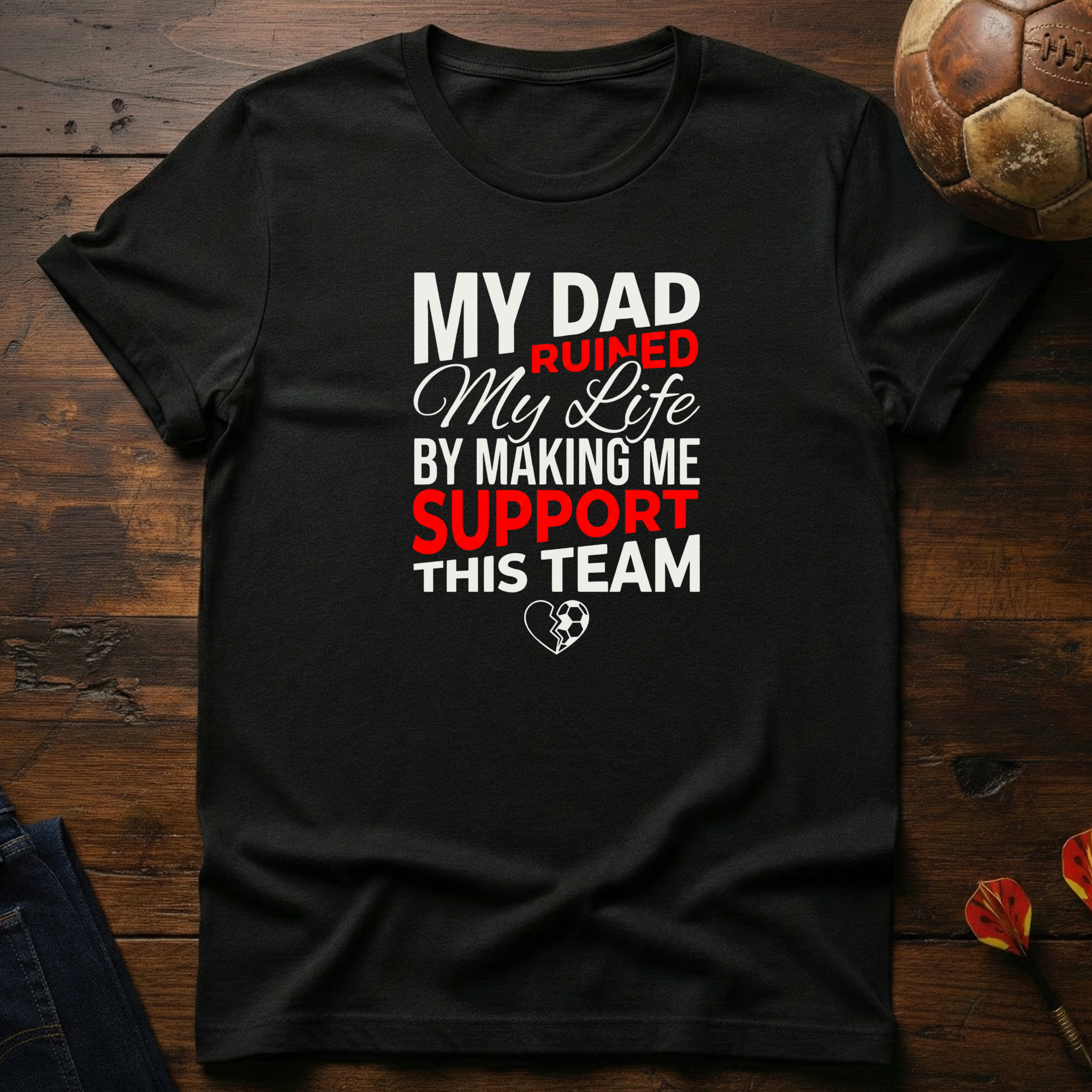 My Dad Ruined My Life T-Shirt