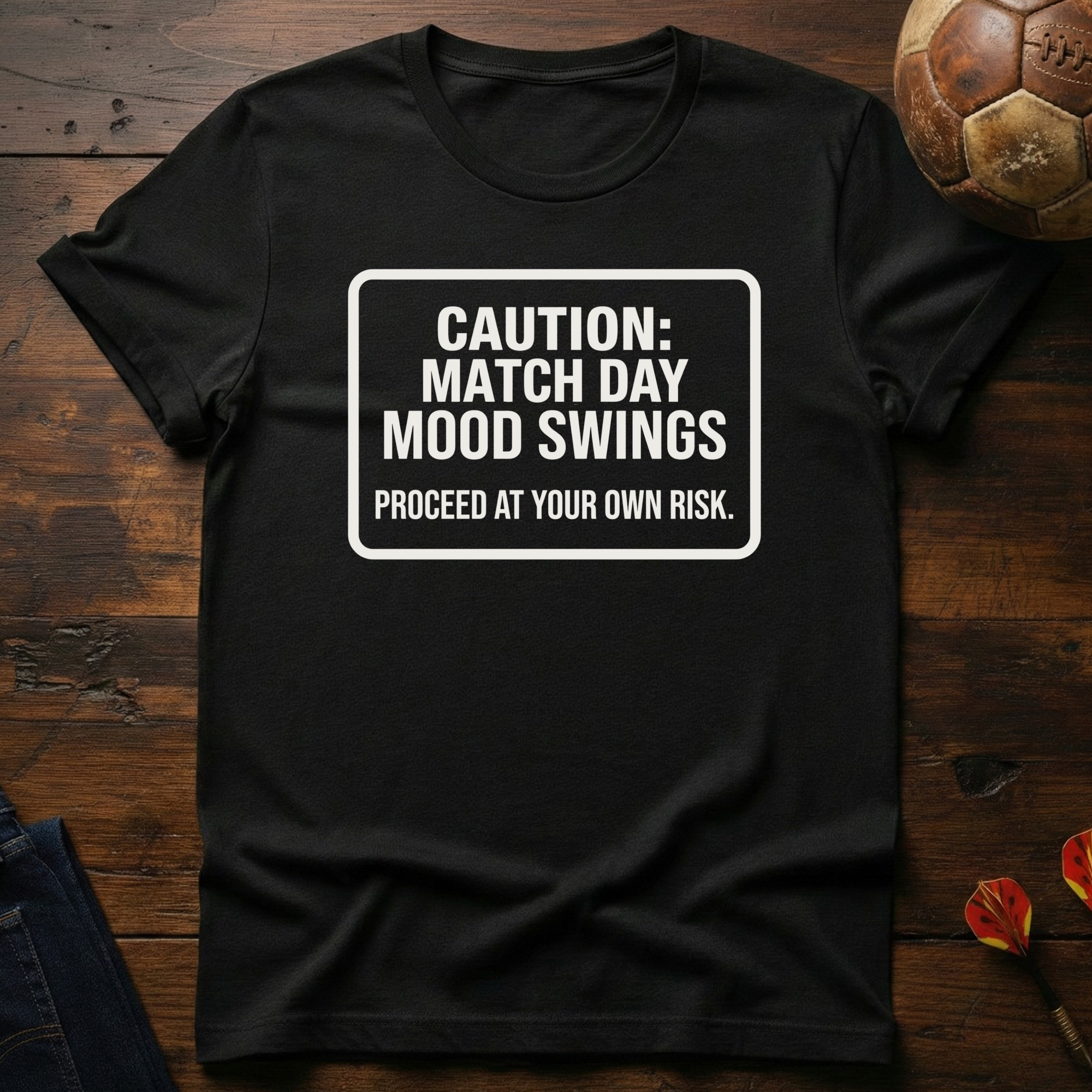 Caution: Match Day Mood Swings T-Shirt