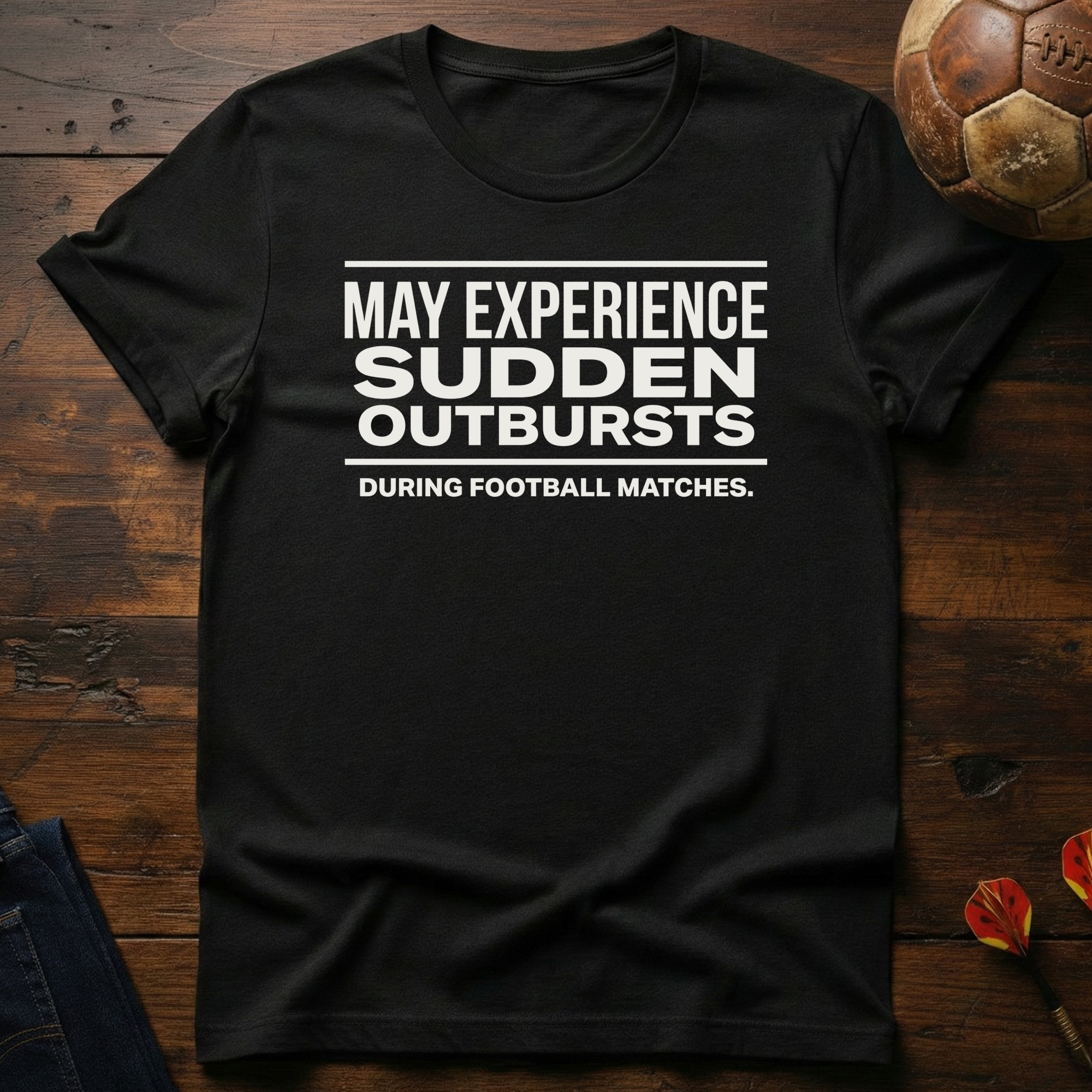 May Experience Sudden Outbursts T-Shirt