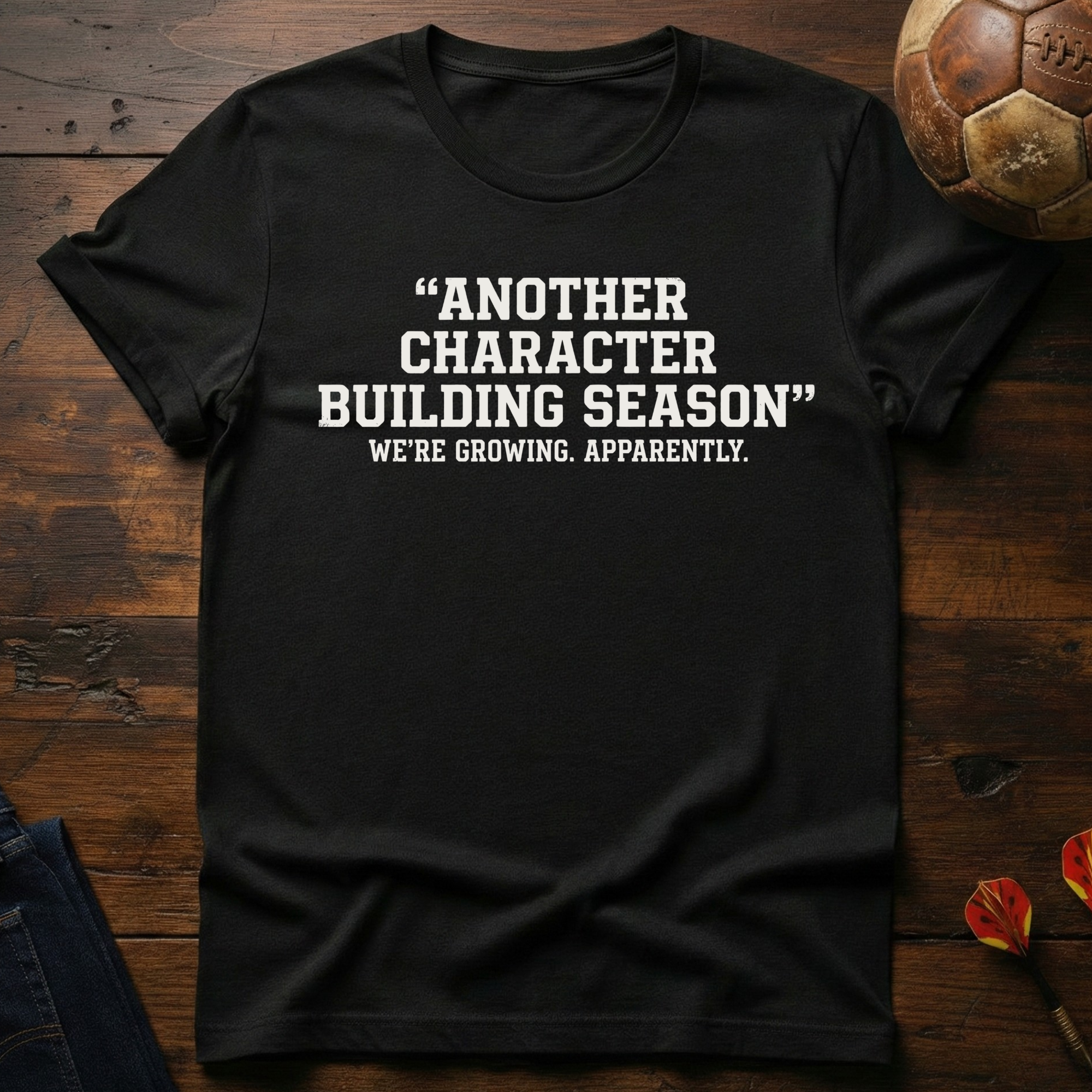 Another Character Building Season T-Shirt