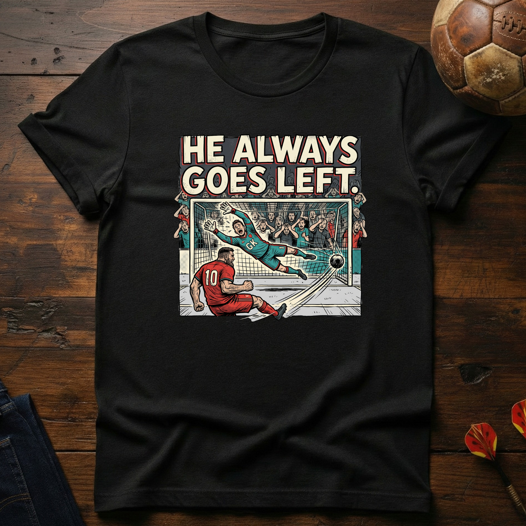 He Always Goes Left T-Shirt