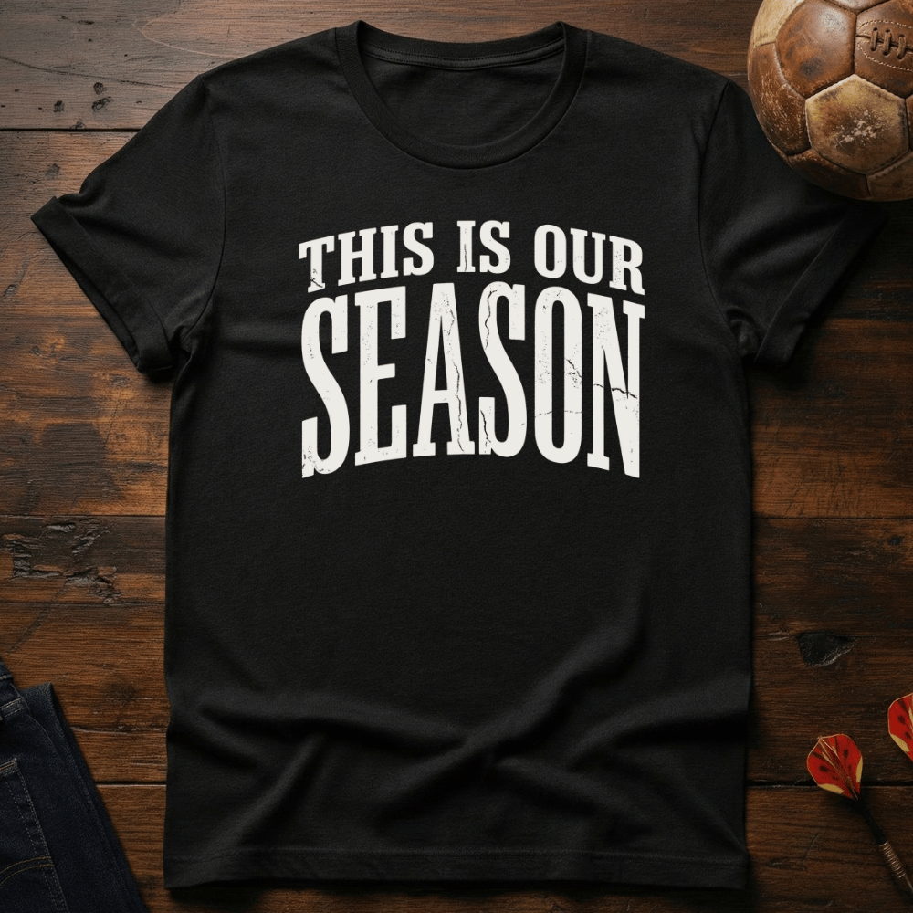Our Season T-Shirt
