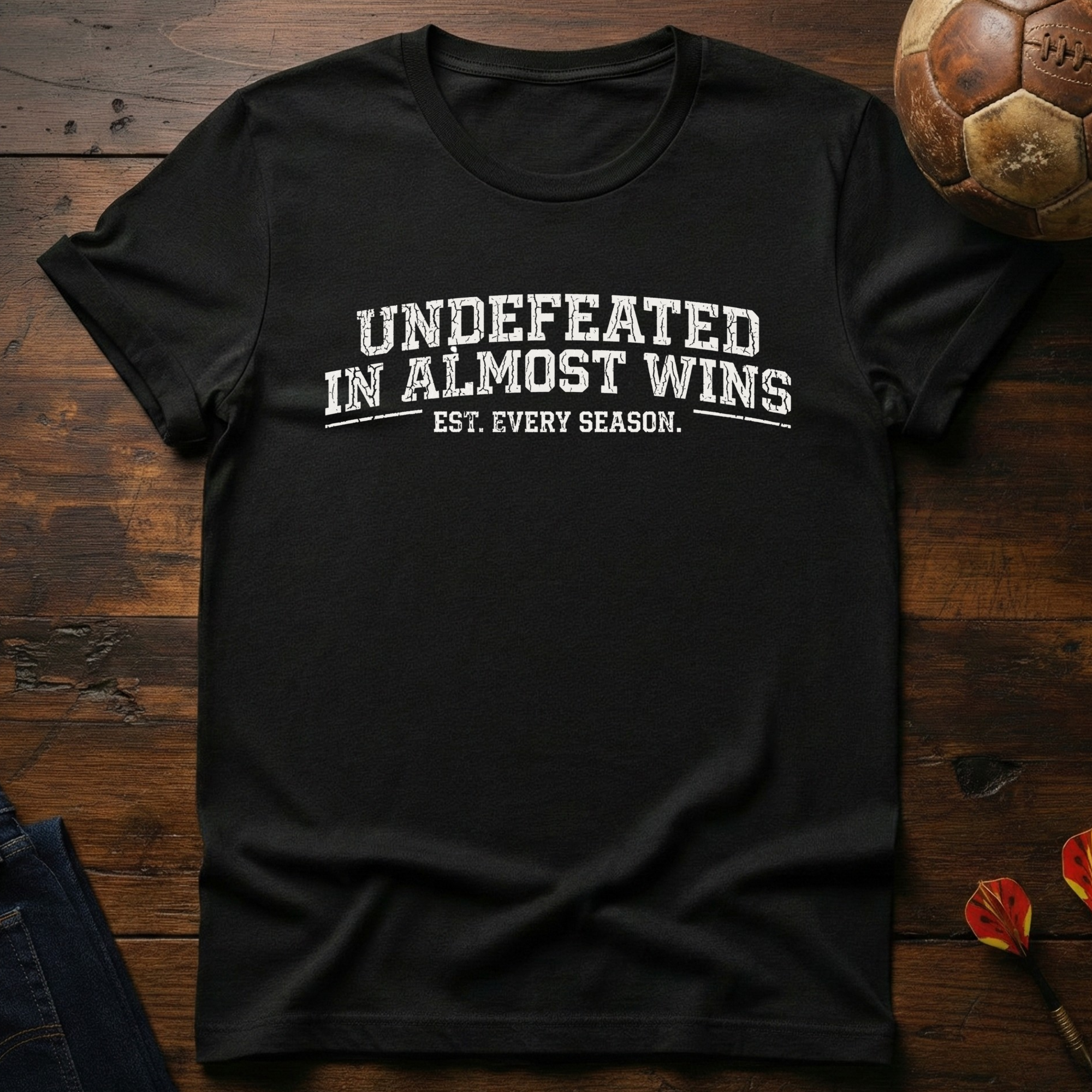 Undefeated in Almost Wins T-Shirt