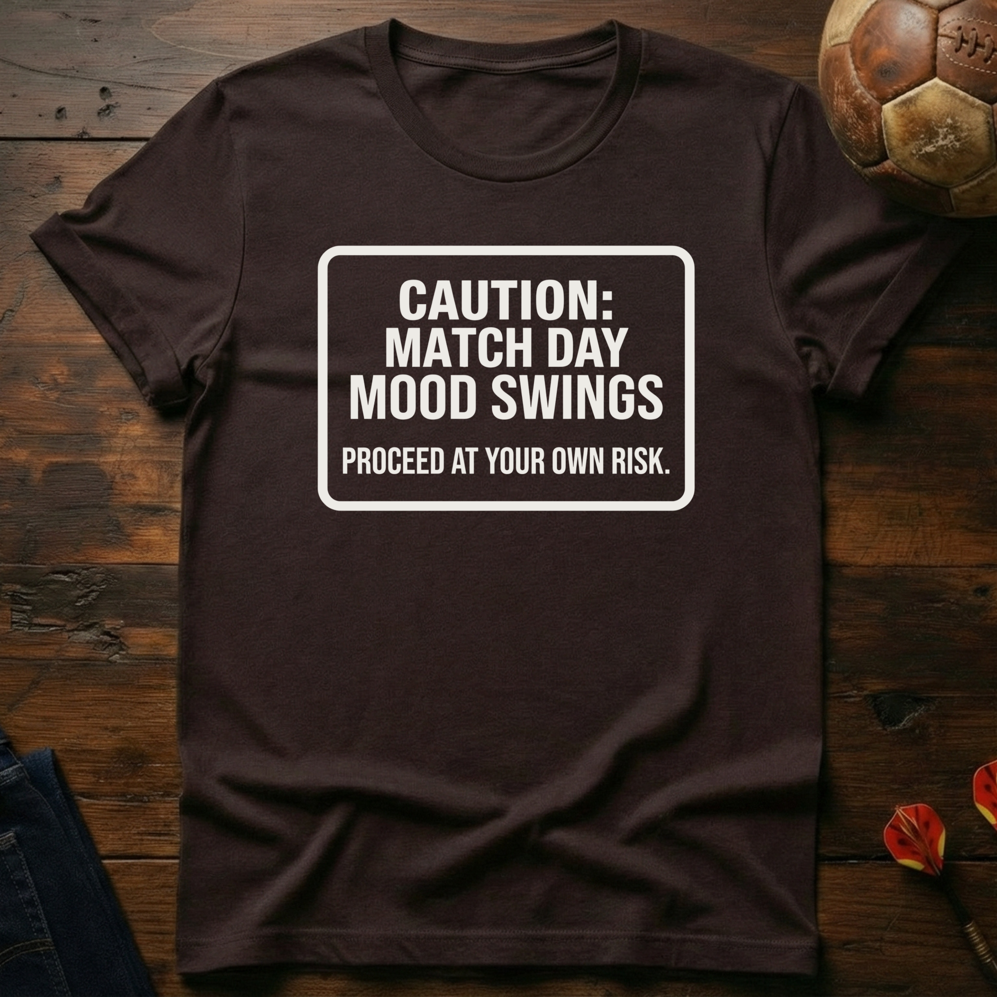 Caution: Match Day Mood Swings T-Shirt