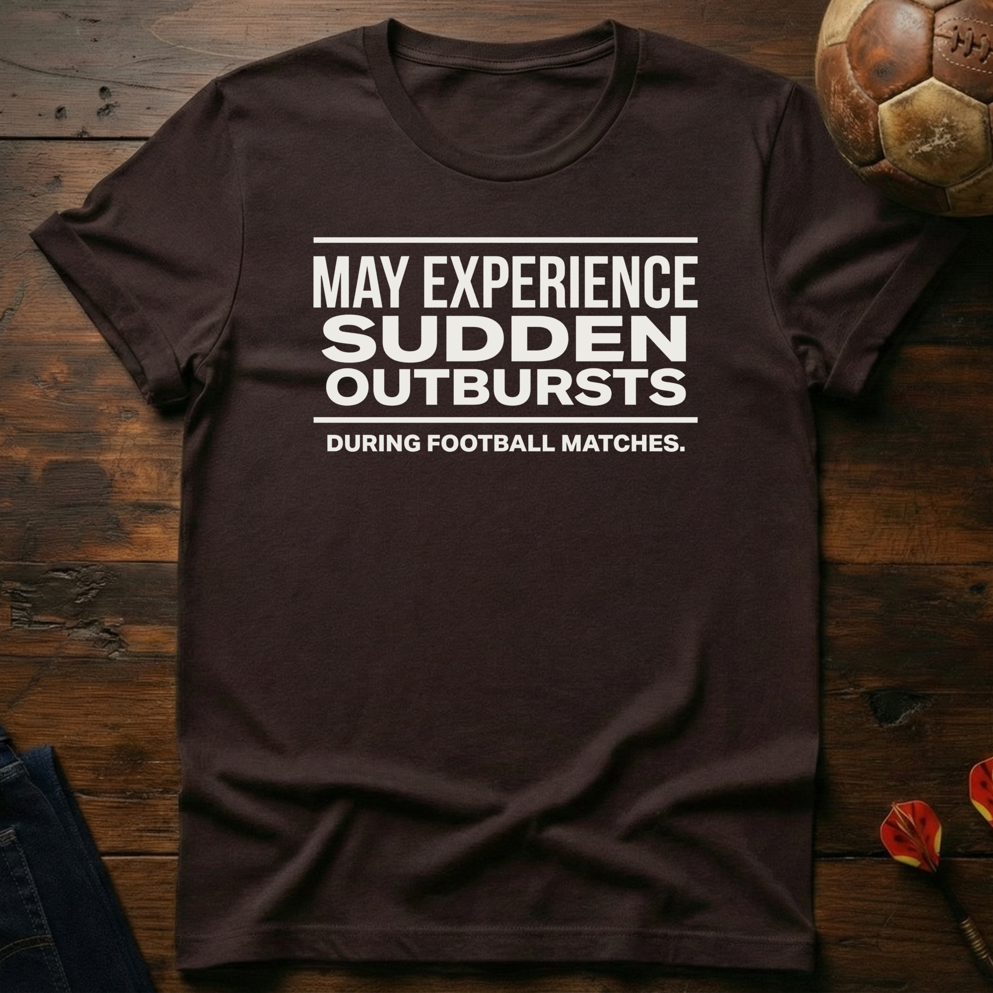 May Experience Sudden Outbursts T-Shirt