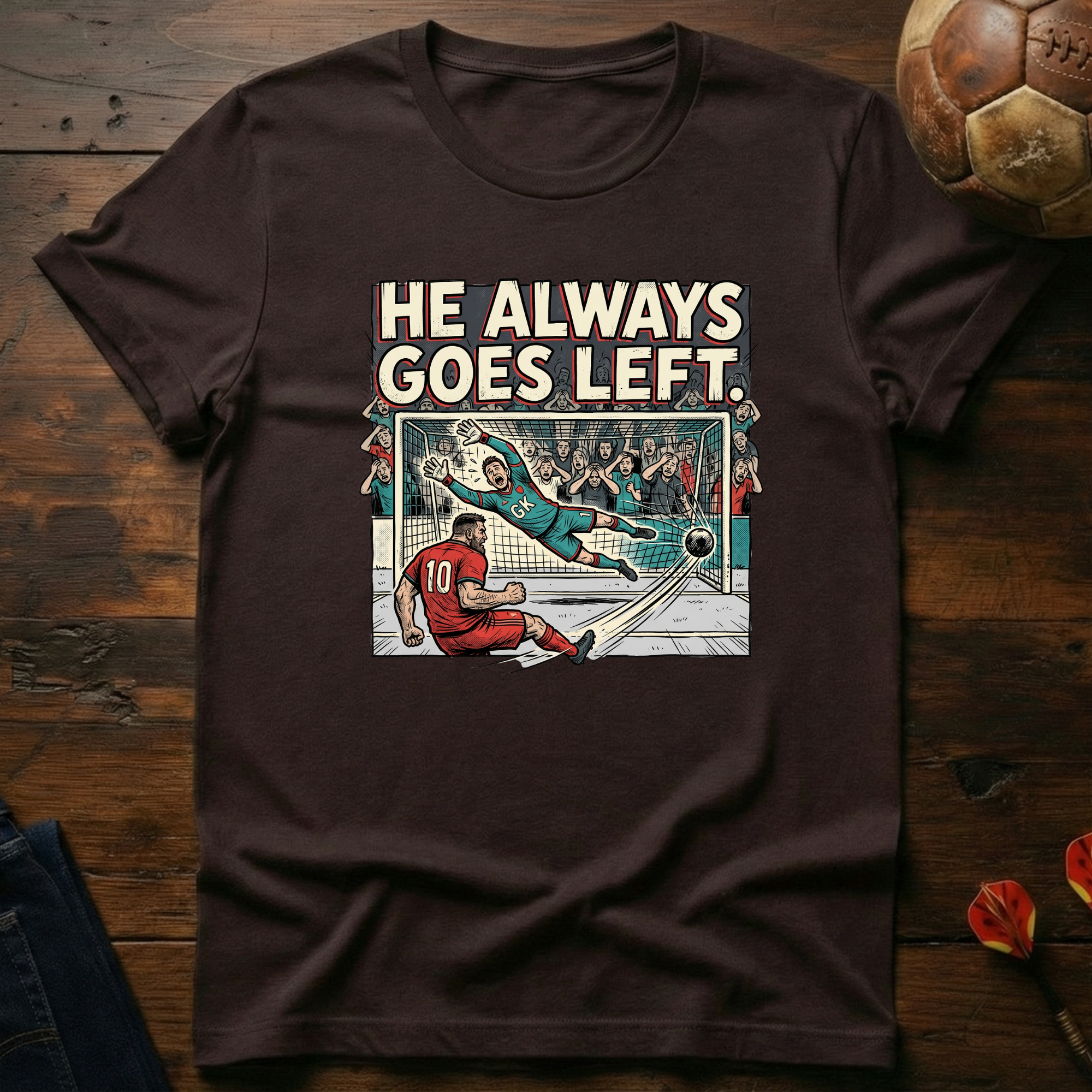 He Always Goes Left T-Shirt