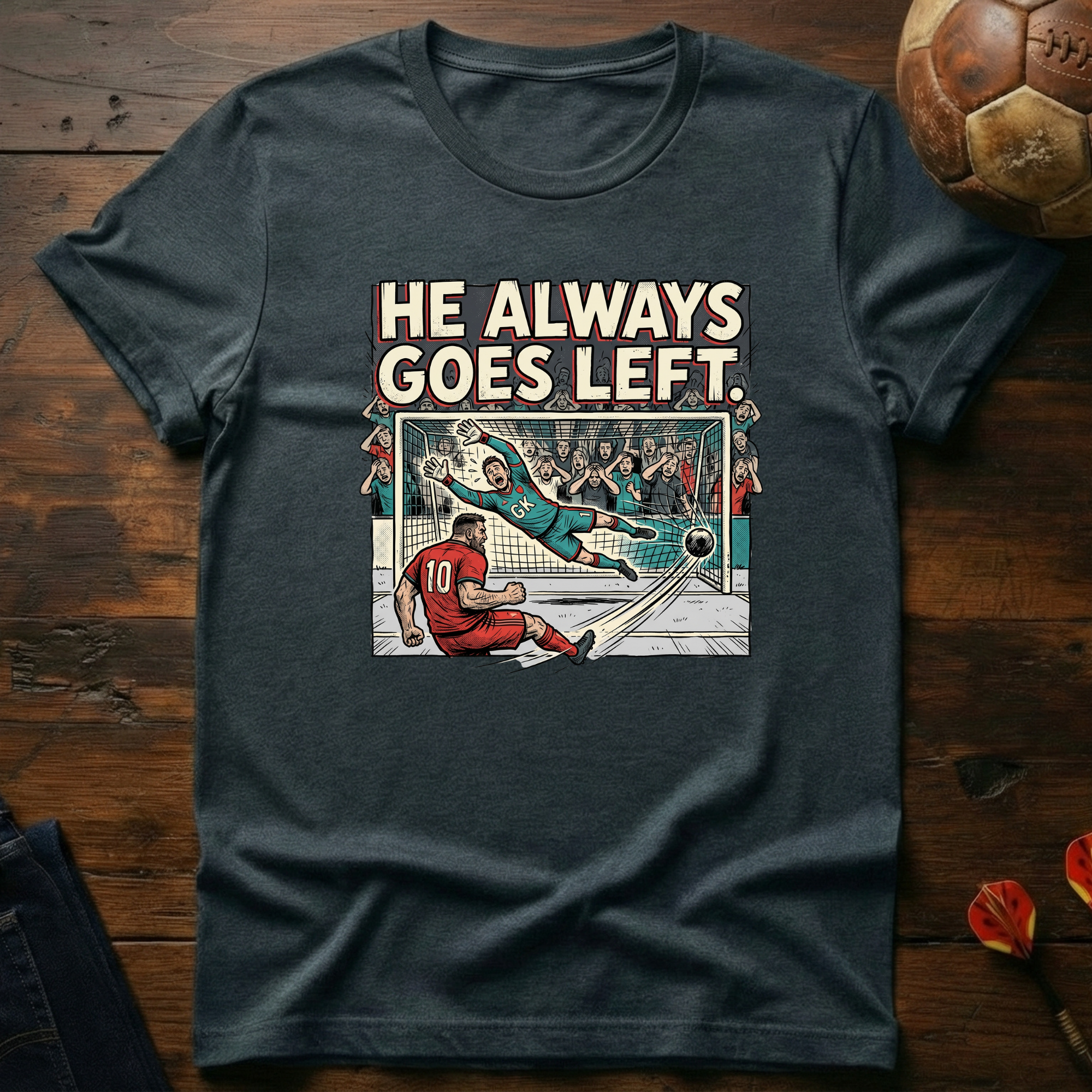 He Always Goes Left T-Shirt