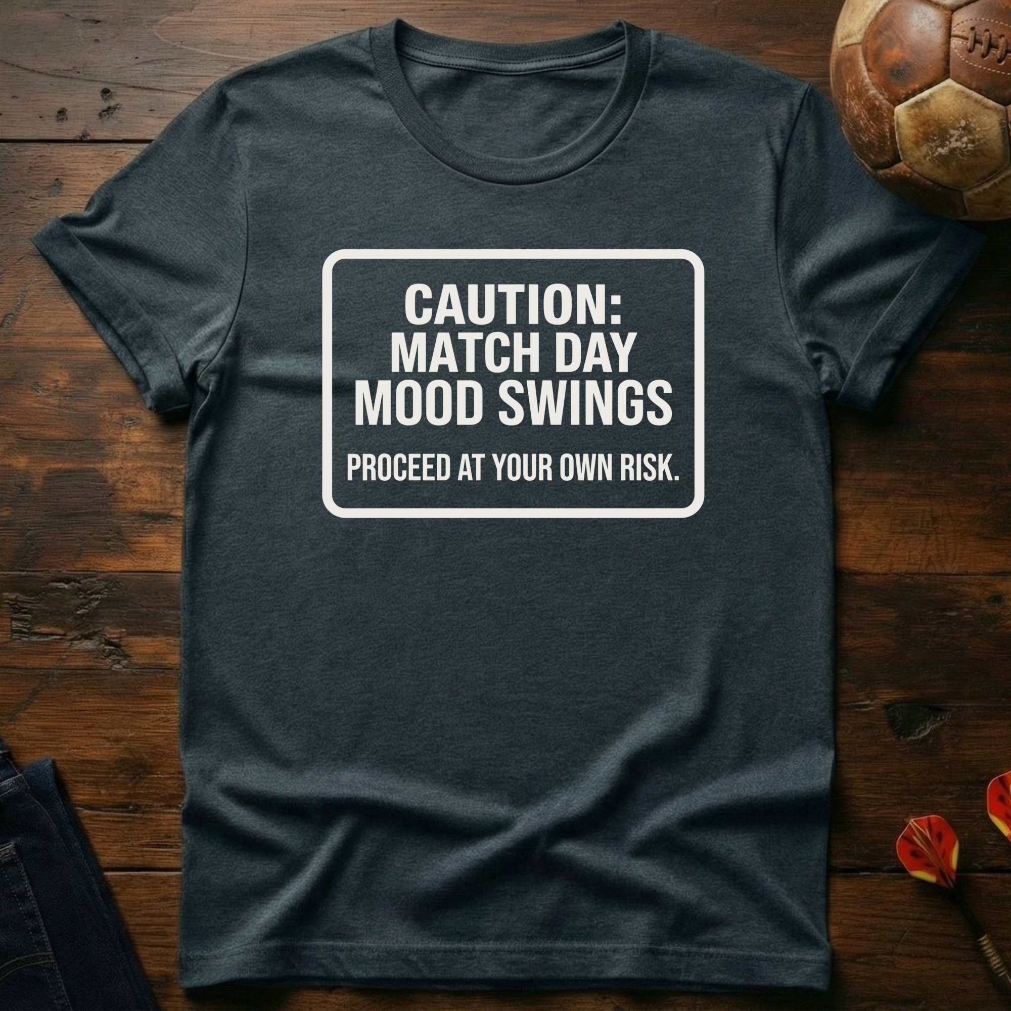 Caution: Match Day Mood Swings T-Shirt