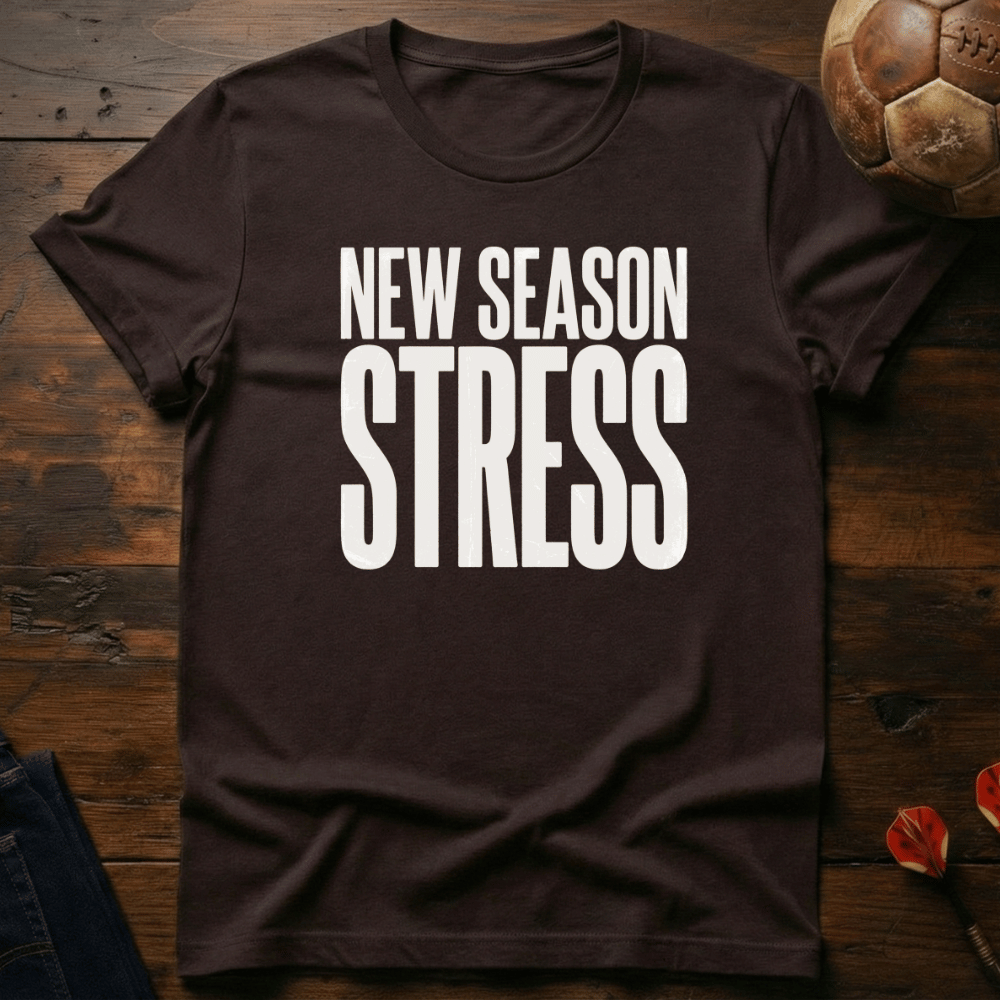 New Season Stress T-Shirt