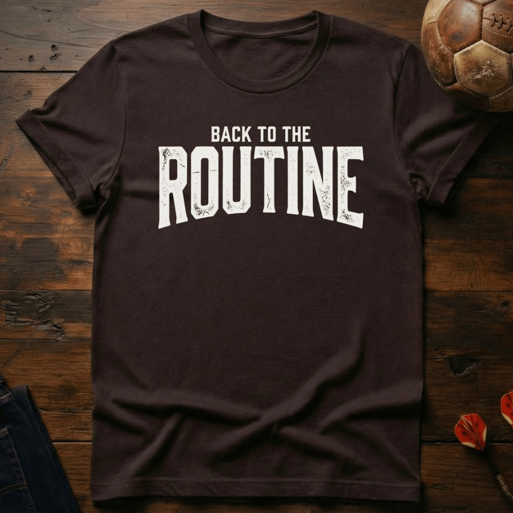 Back To Routine T-Shirt