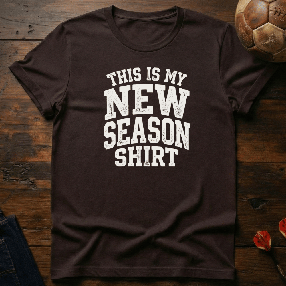 New Season Shirt T-Shirt