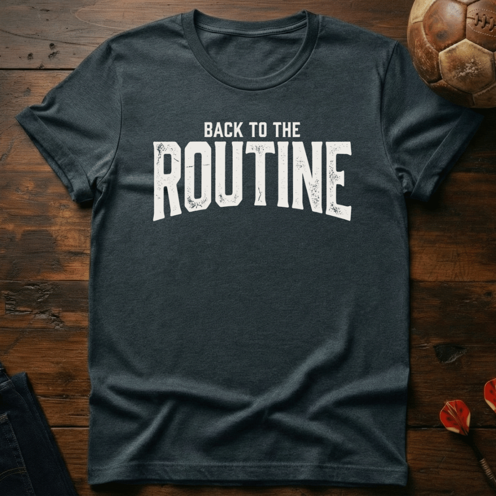 Back To Routine T-Shirt