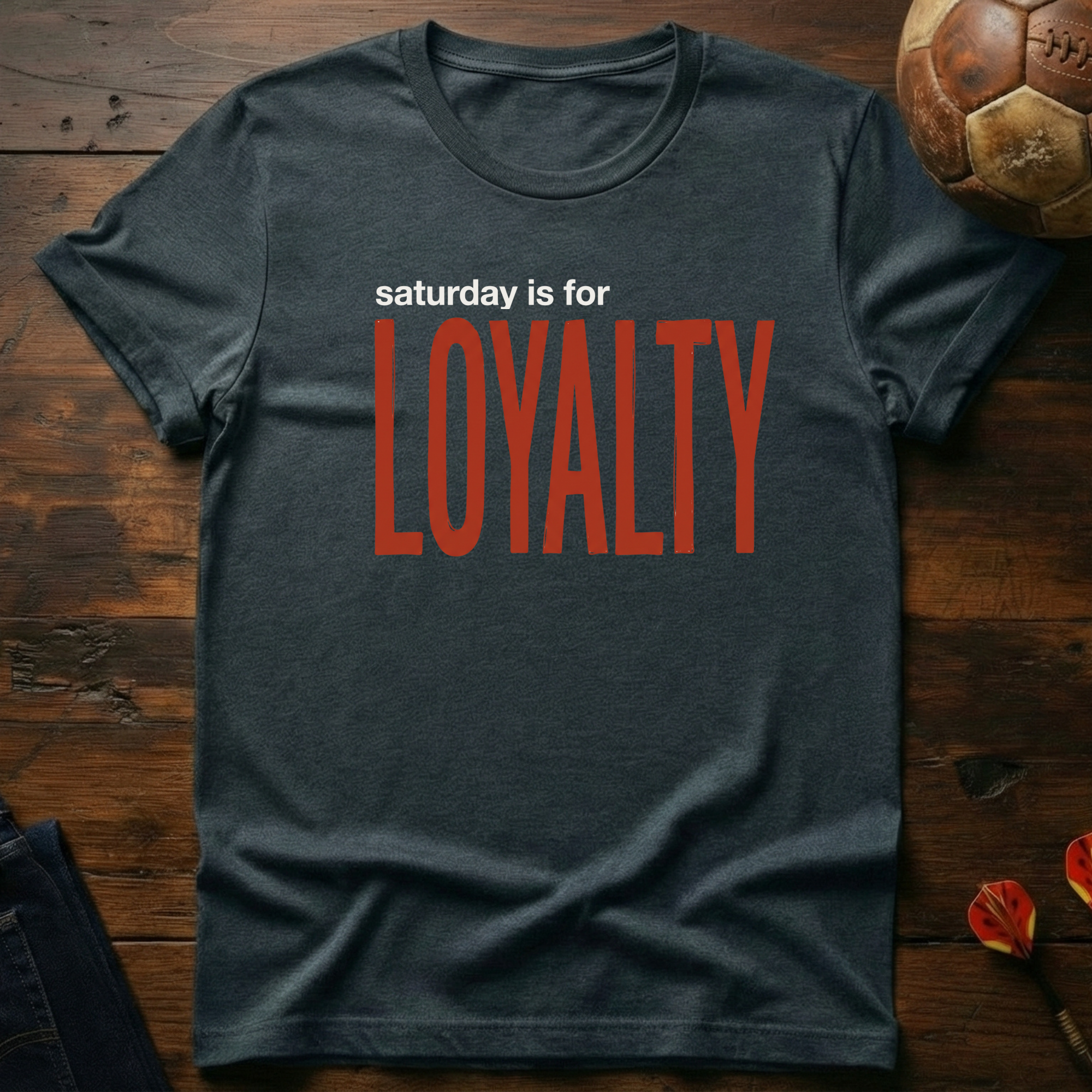 Saturday Is For Loyalty T-Shirt