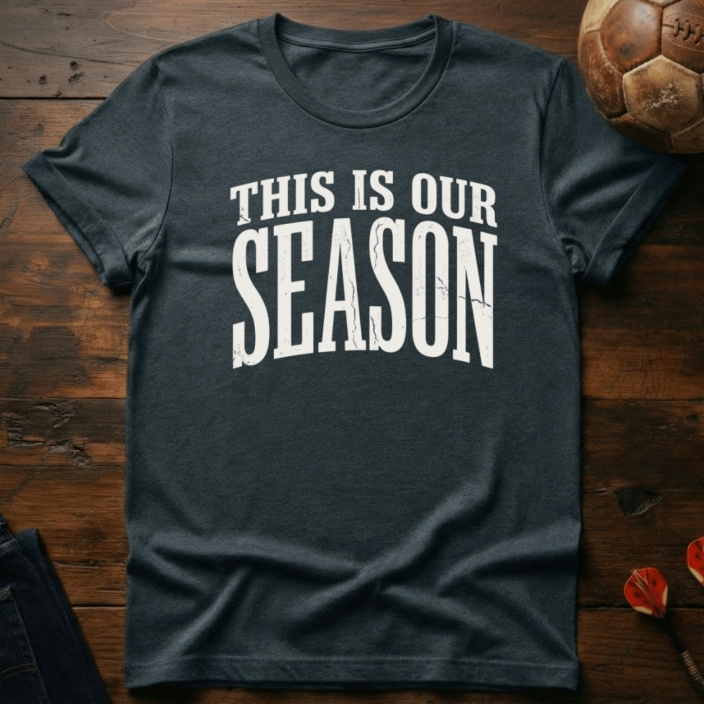 Our Season T-Shirt