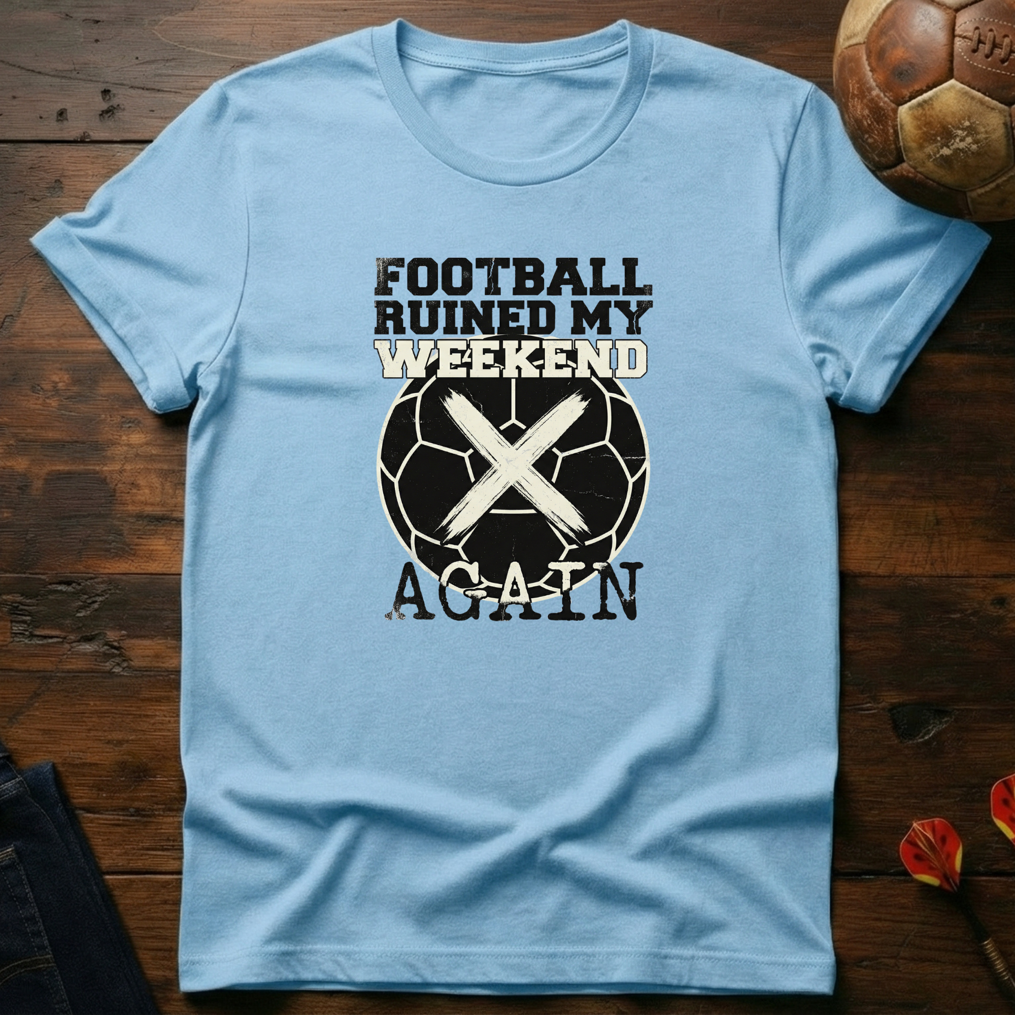 Football Ruined My Weekend X Again T-Shirt