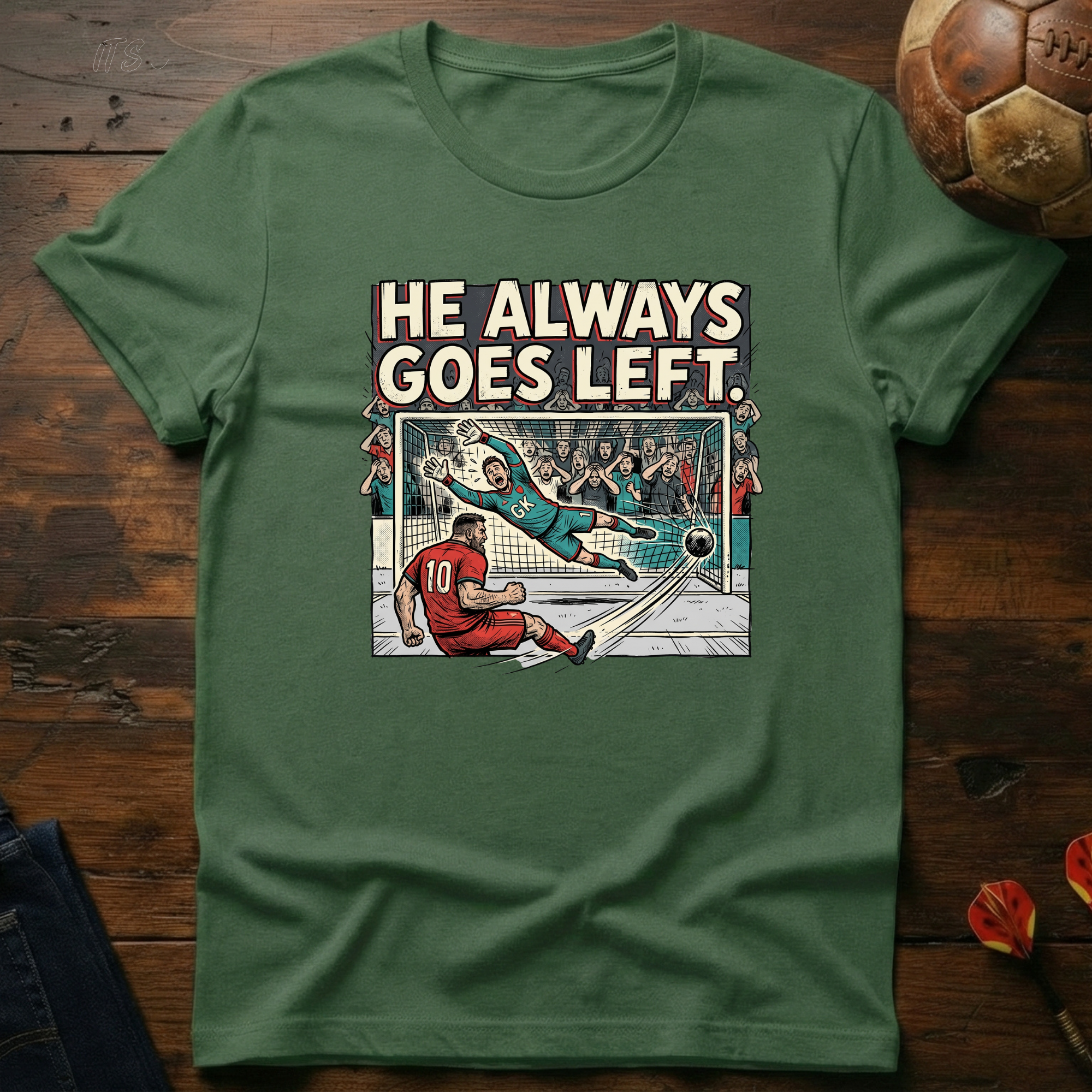 He Always Goes Left T-Shirt