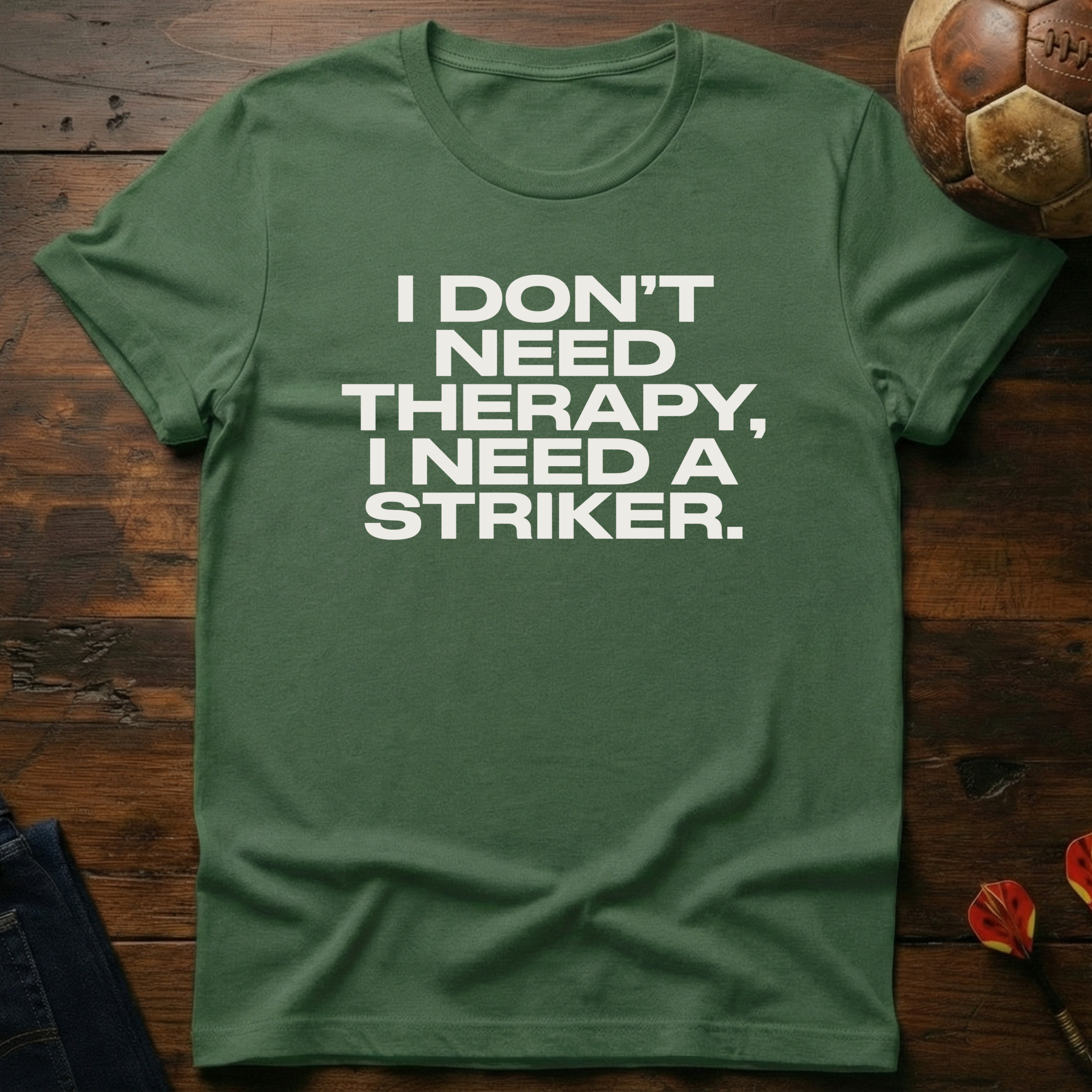 I Don't Need Therapy T-Shirt