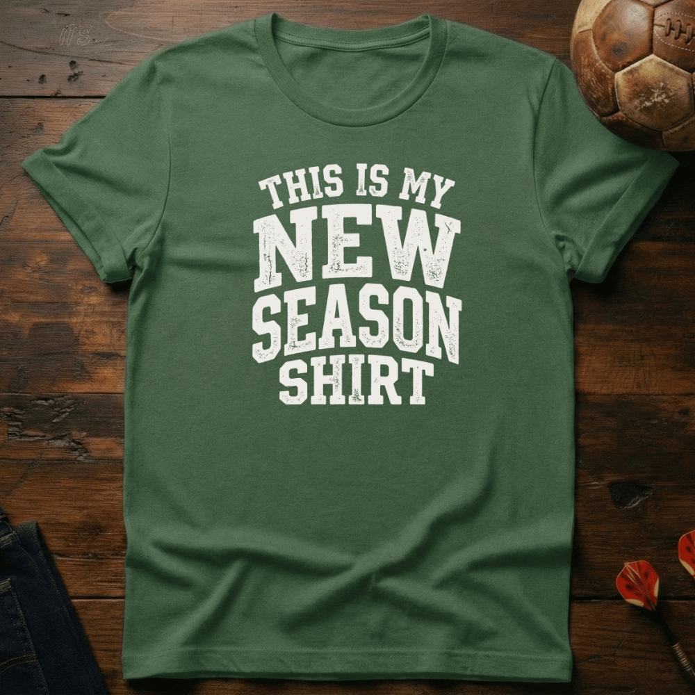 New Season Shirt T-Shirt