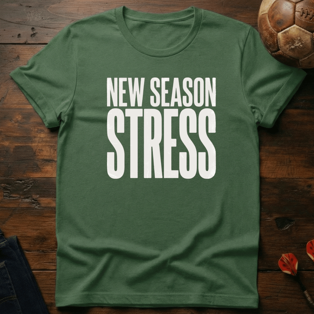 New Season Stress T-Shirt