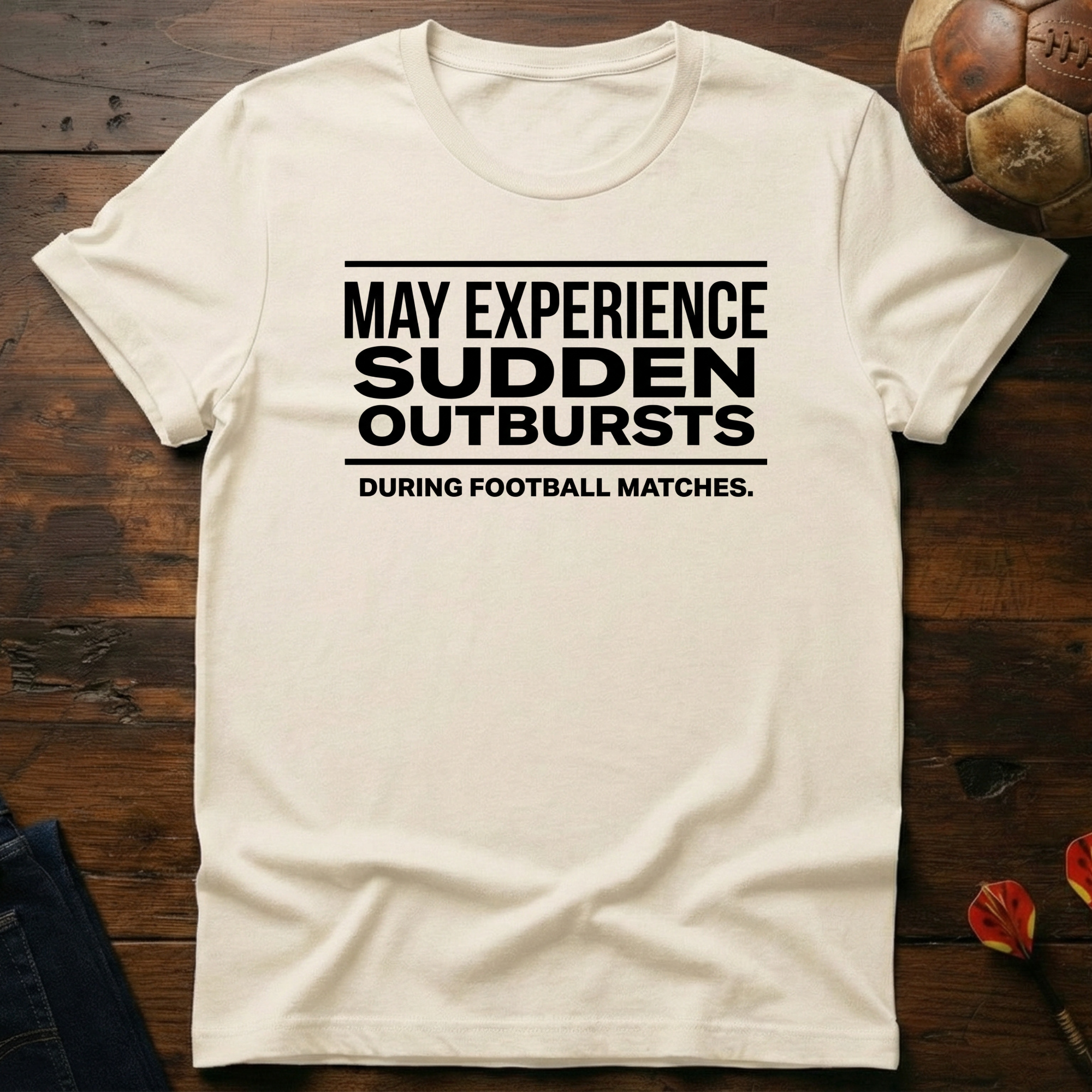 May Experience Sudden Outbursts T-Shirt