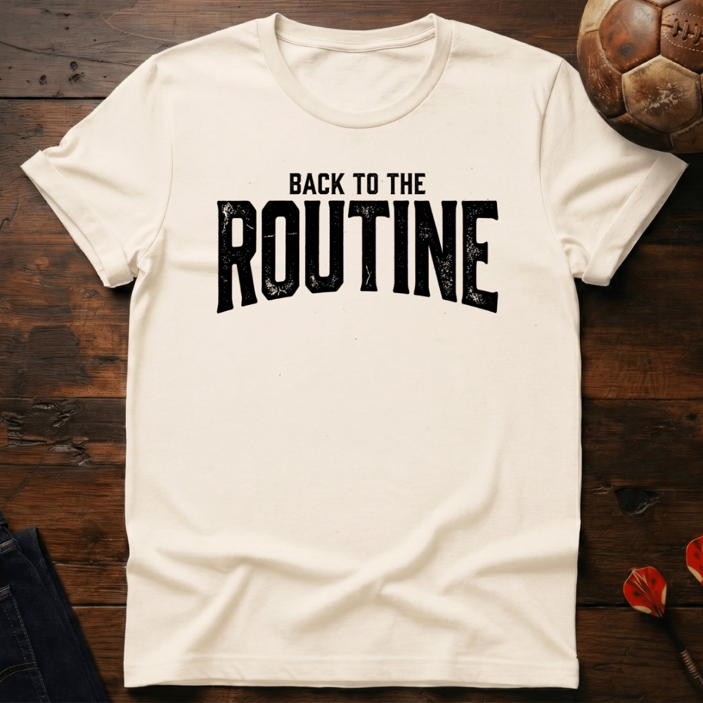 Back To Routine T-Shirt