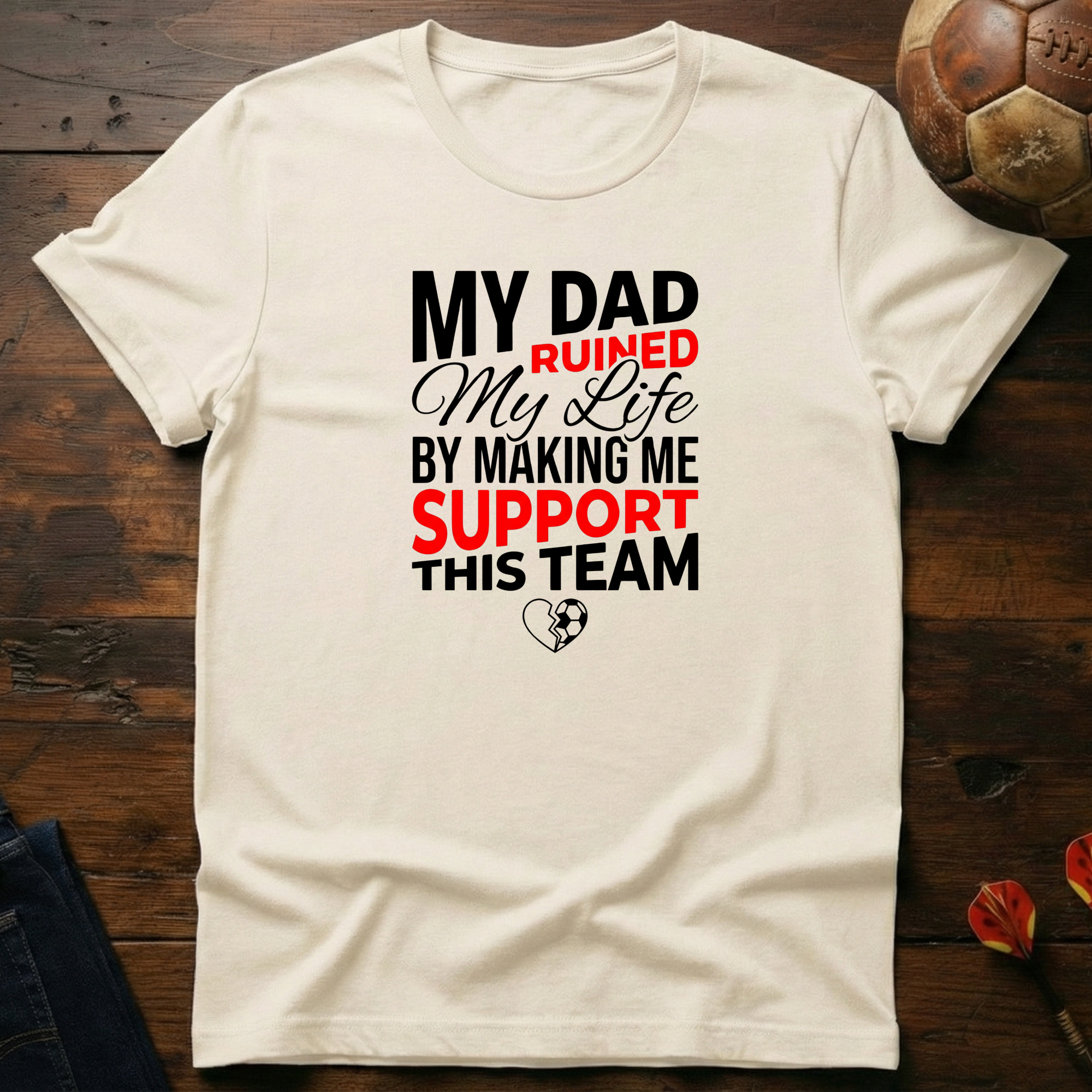 My Dad Ruined My Life T-Shirt