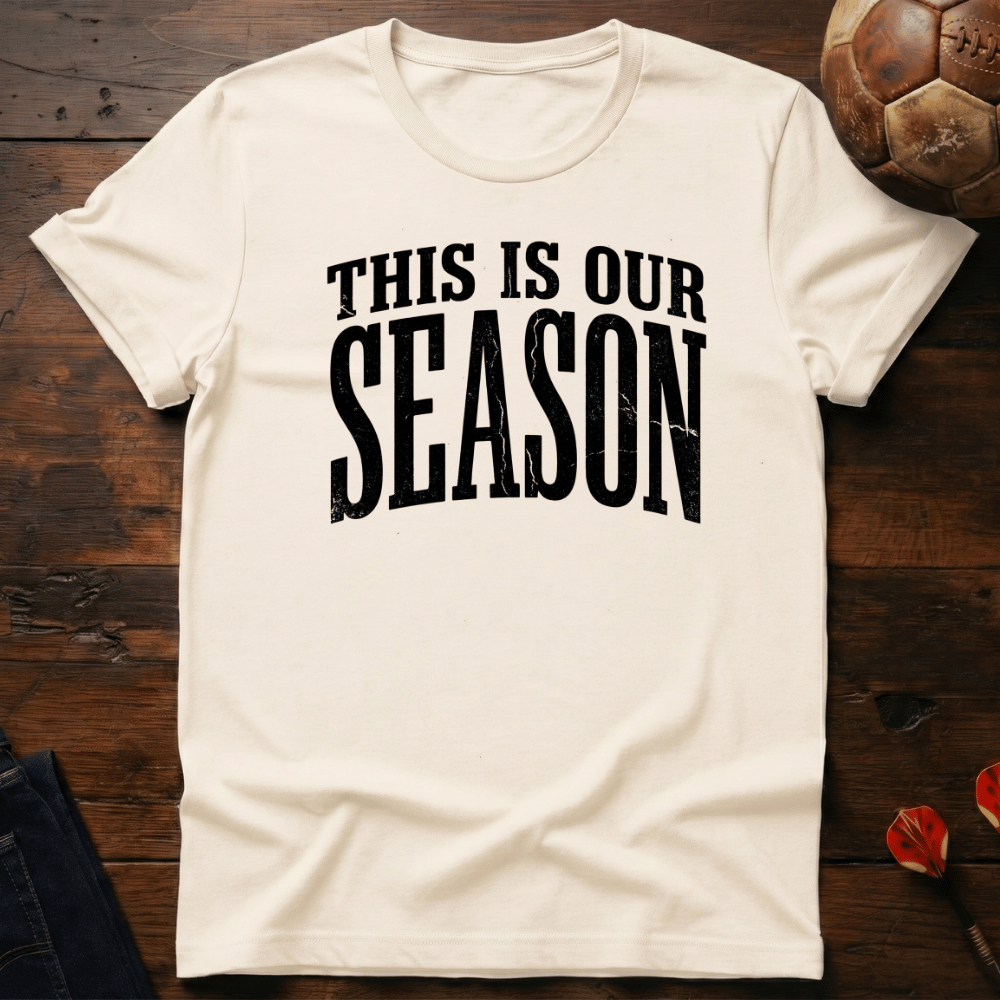Our Season T-Shirt