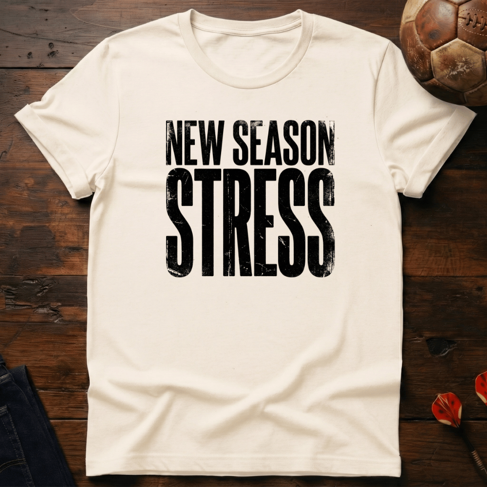 New Season Stress T-Shirt