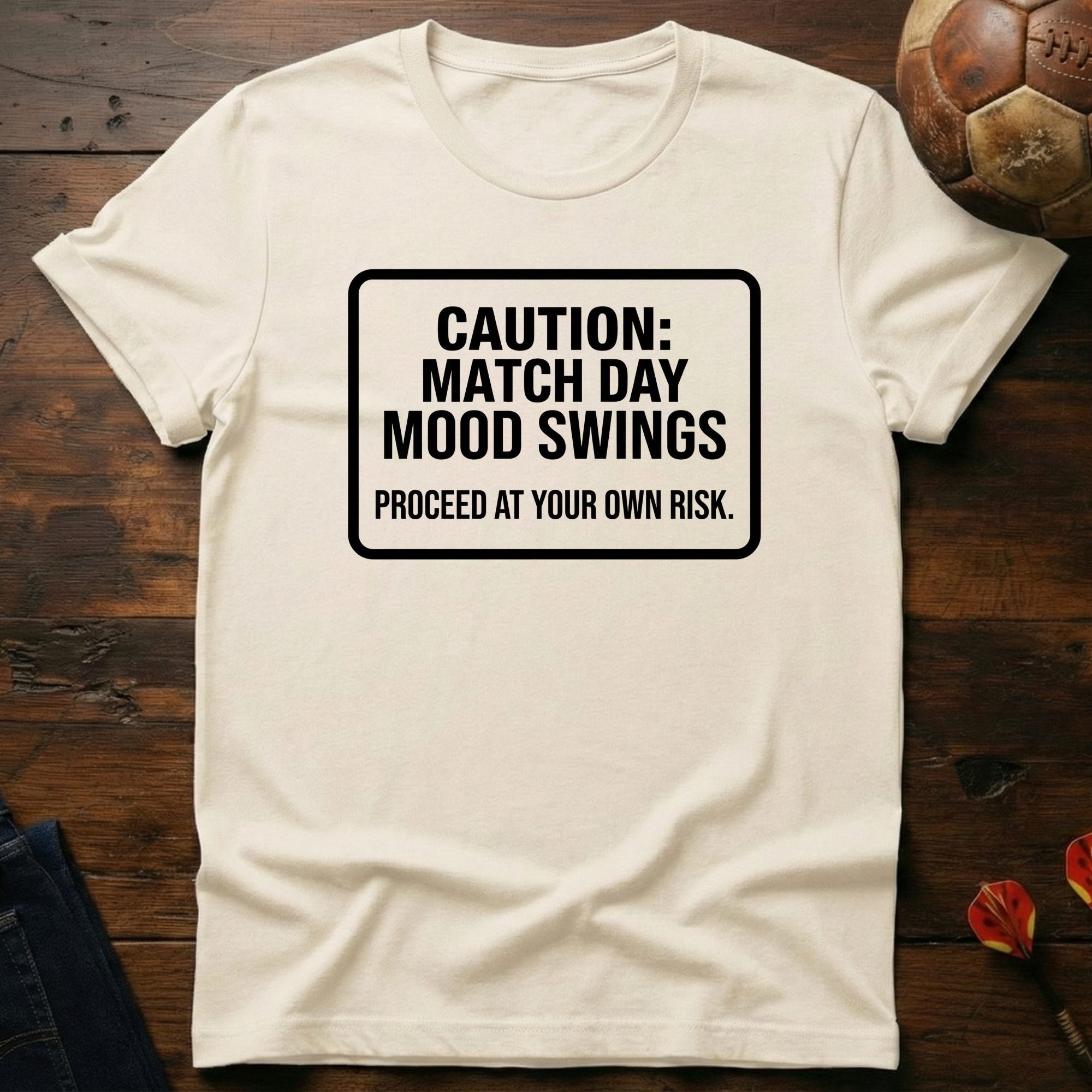 Caution: Match Day Mood Swings T-Shirt