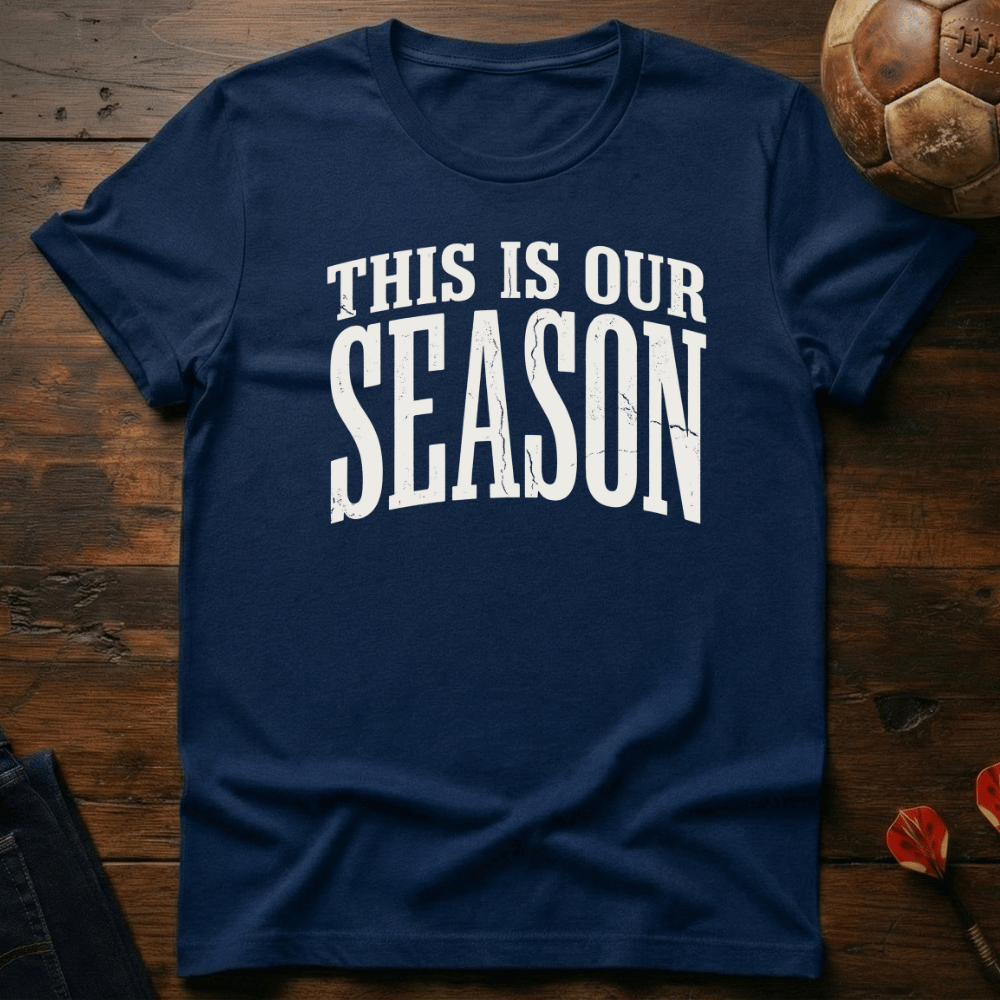 Our Season T-Shirt