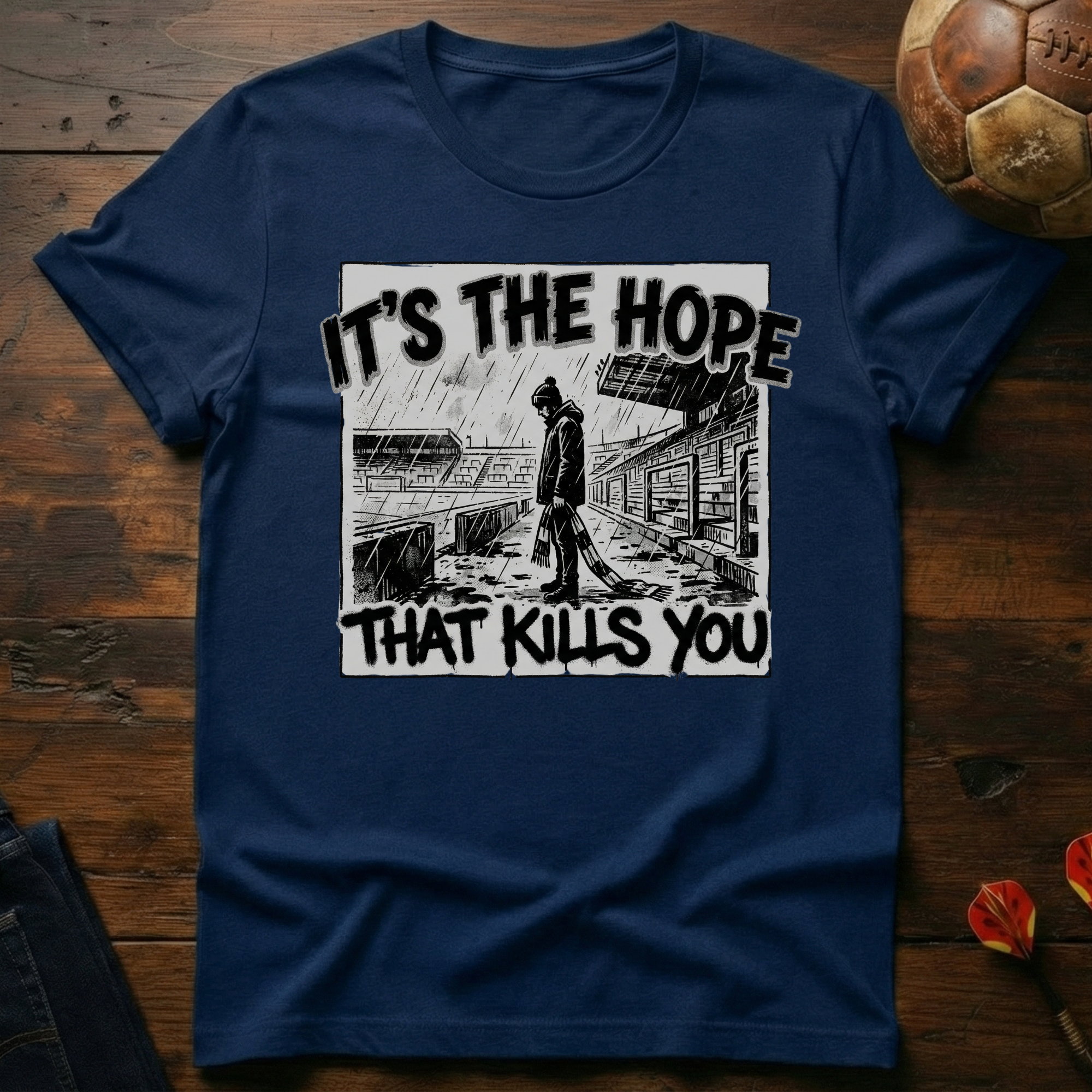 It's The Hope That Kills You graphic T-Shirt