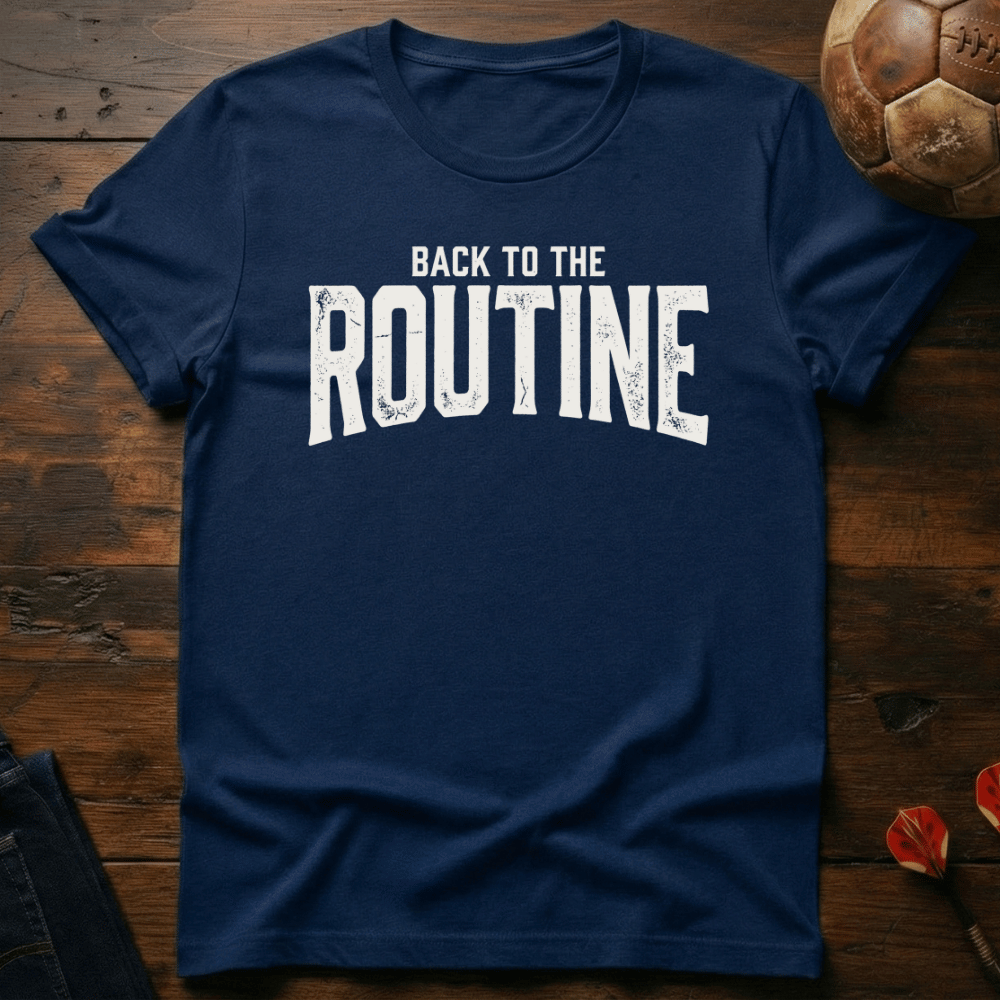Back To Routine T-Shirt