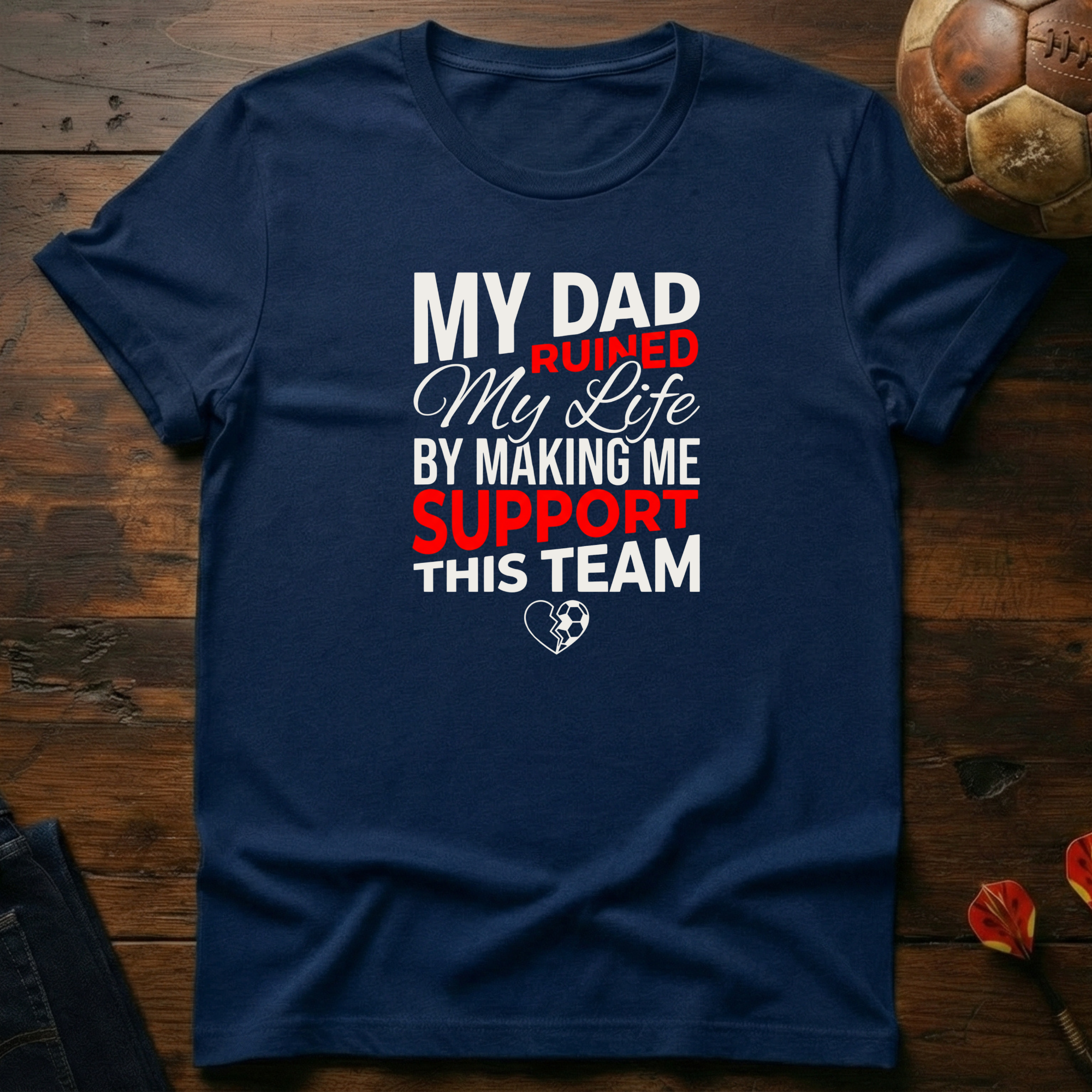 My Dad Ruined My Life T-Shirt