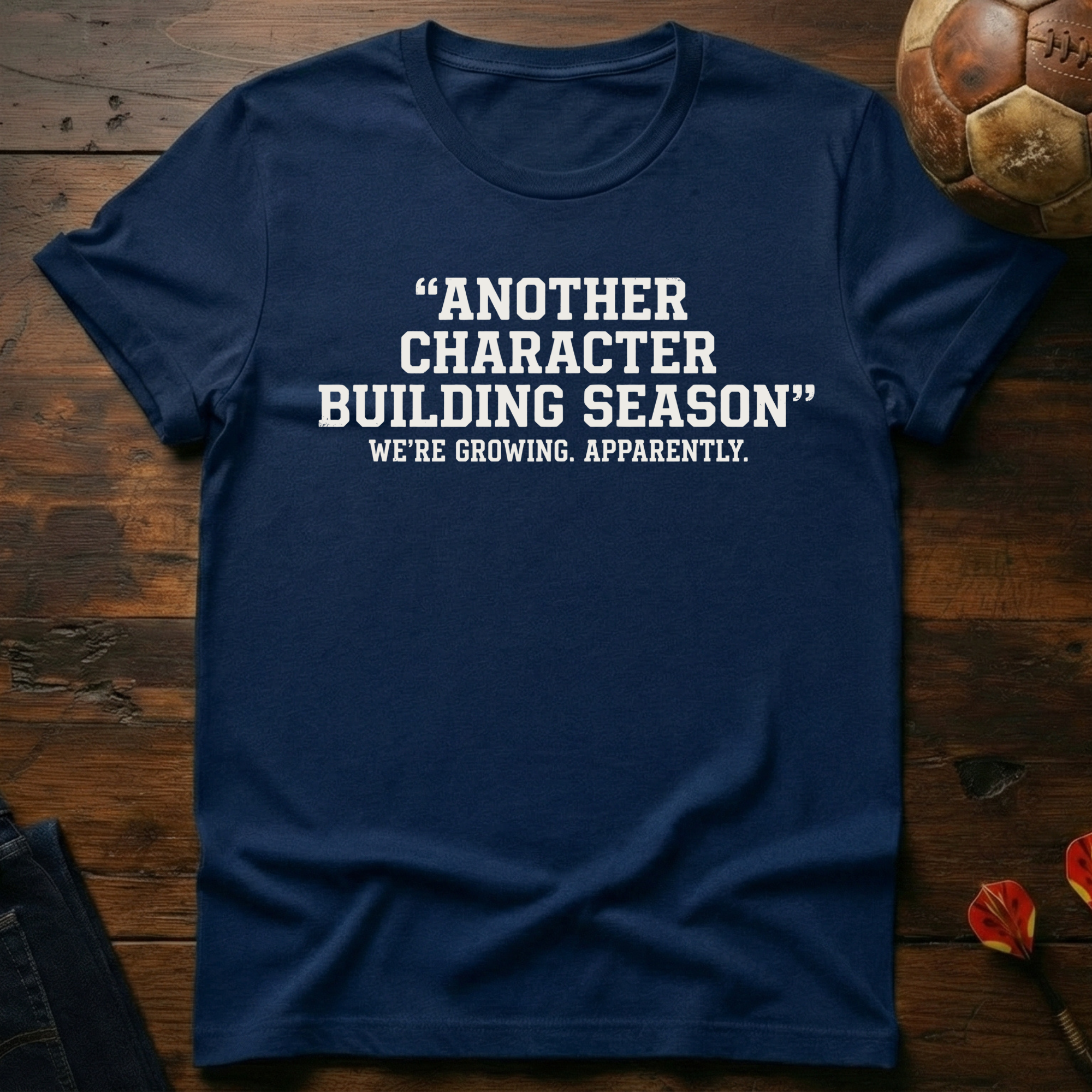 Another Character Building Season T-Shirt