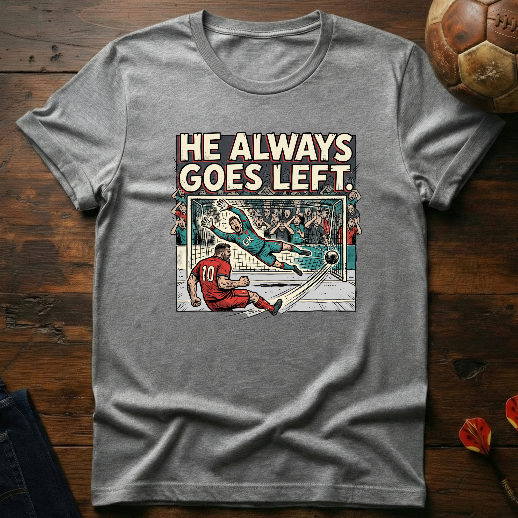 He Always Goes Left T-Shirt
