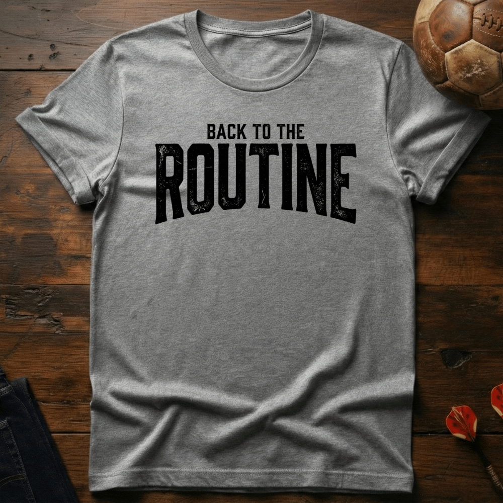 Back To Routine T-Shirt
