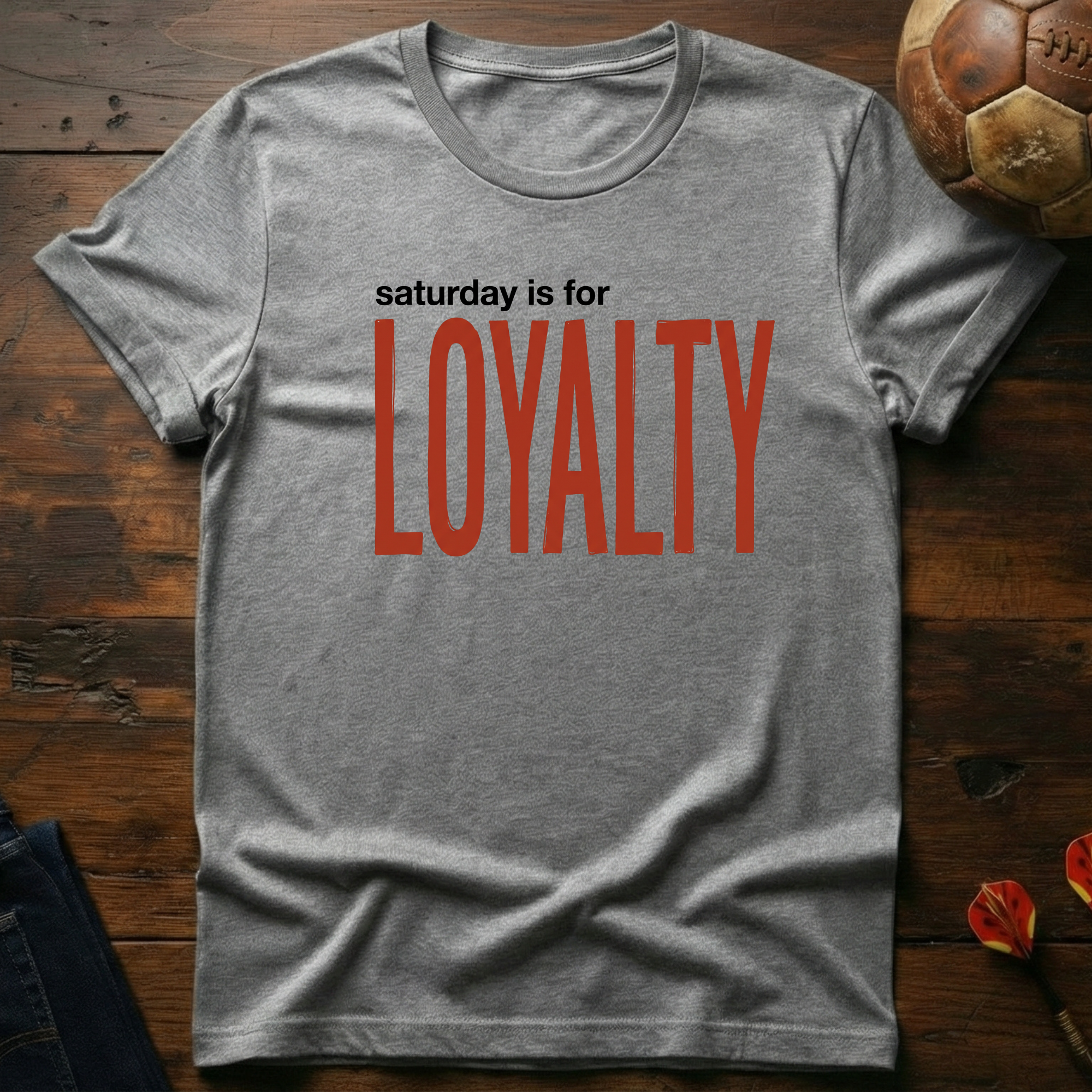 Saturday Is For Loyalty T-Shirt