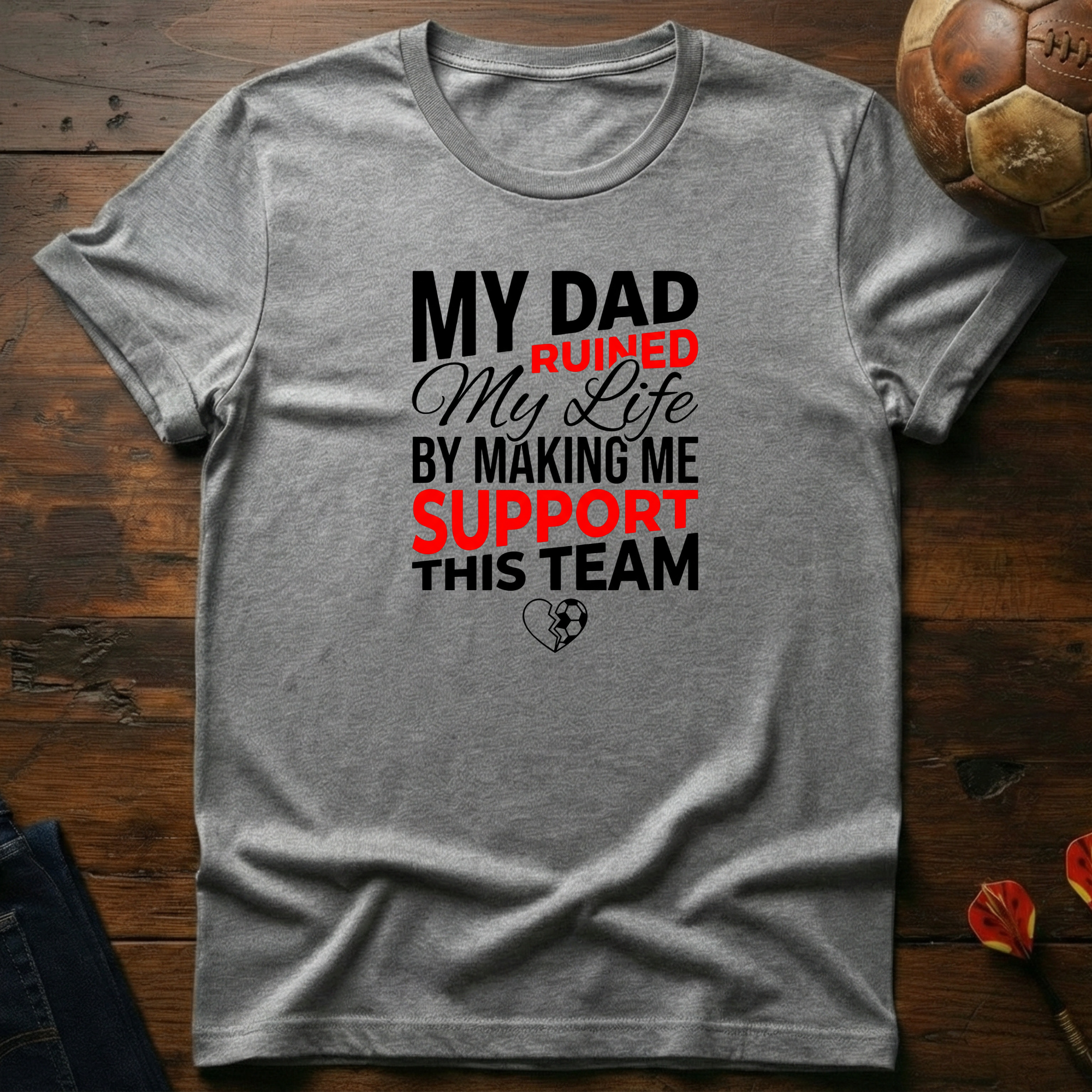 My Dad Ruined My Life T-Shirt