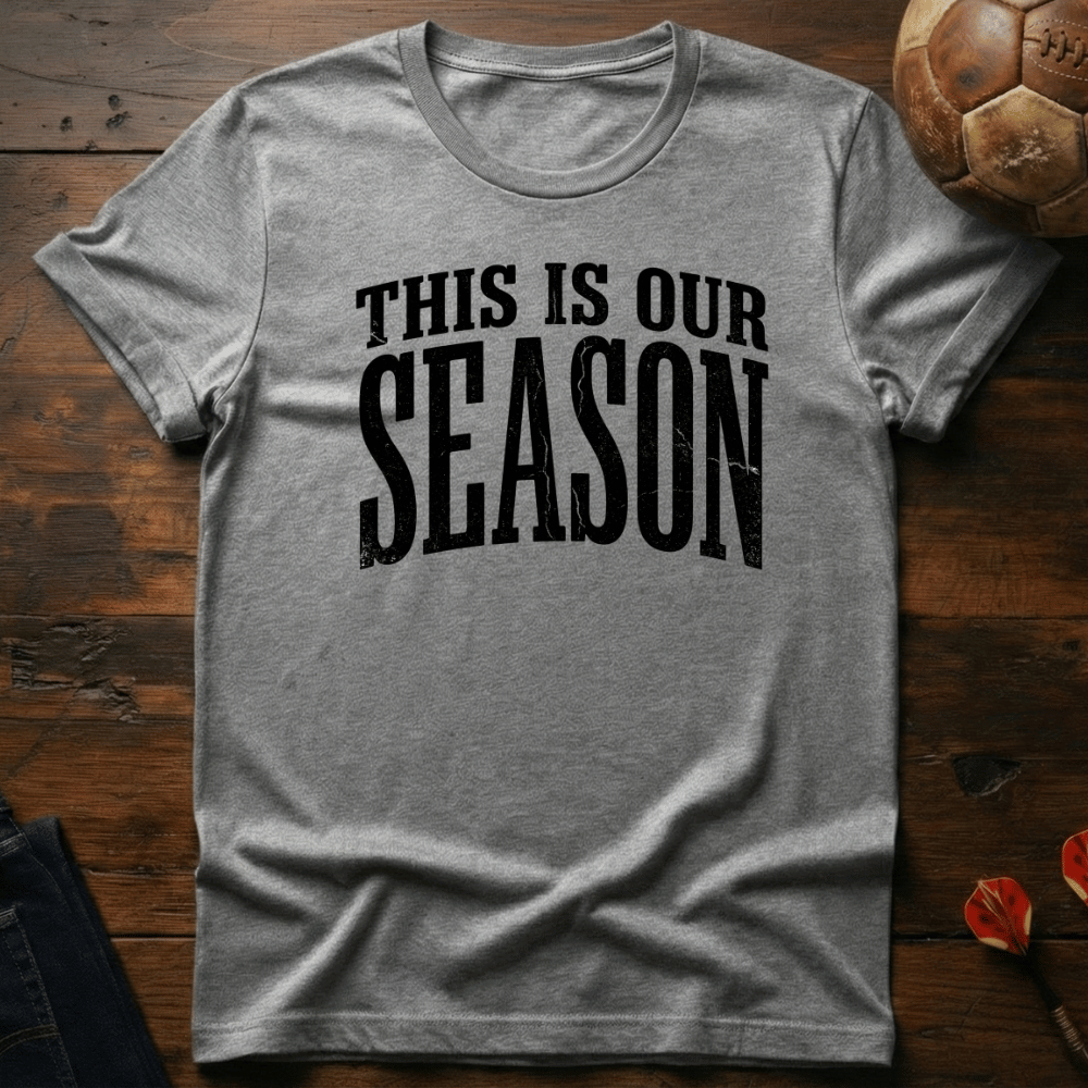 Our Season T-Shirt