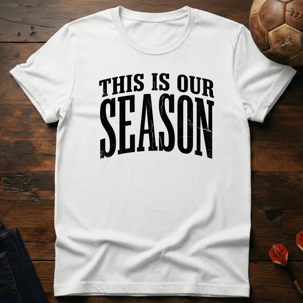 Our Season T-Shirt