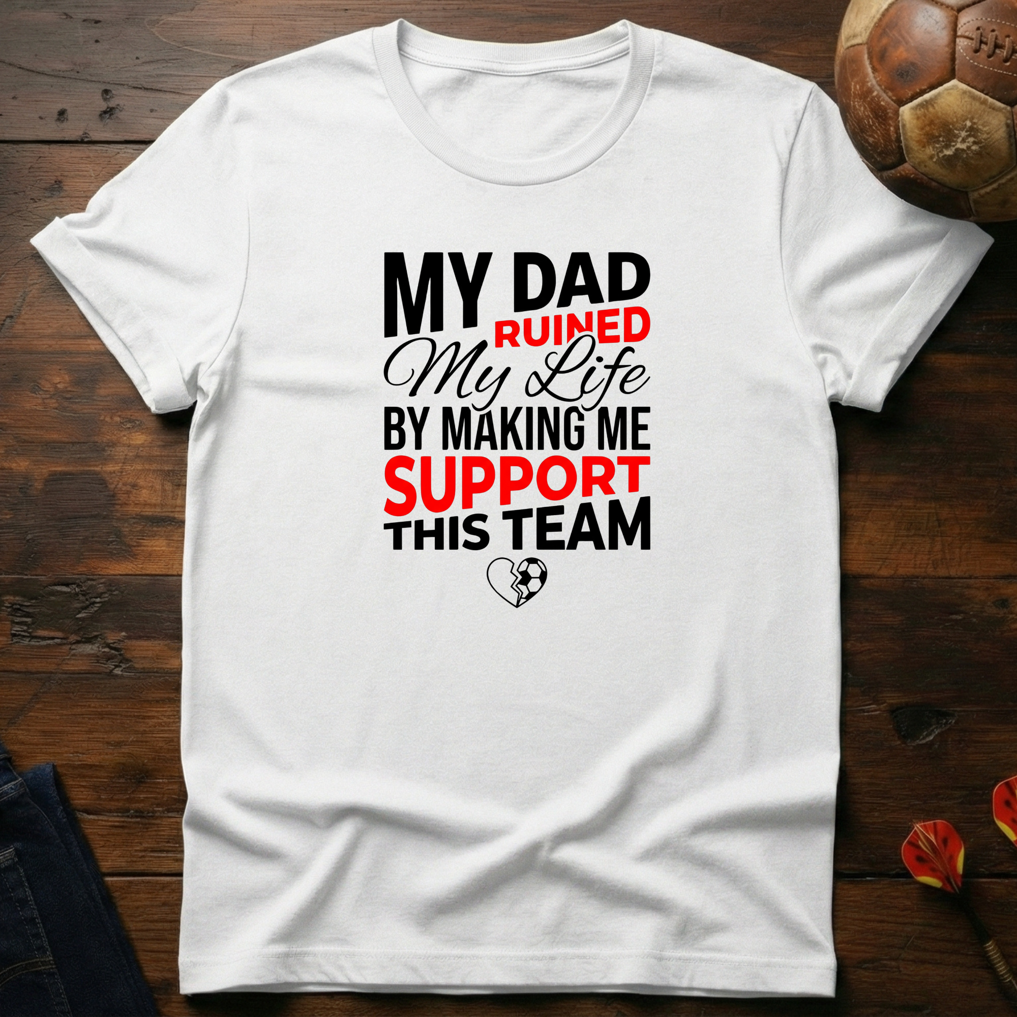 My Dad Ruined My Life T-Shirt