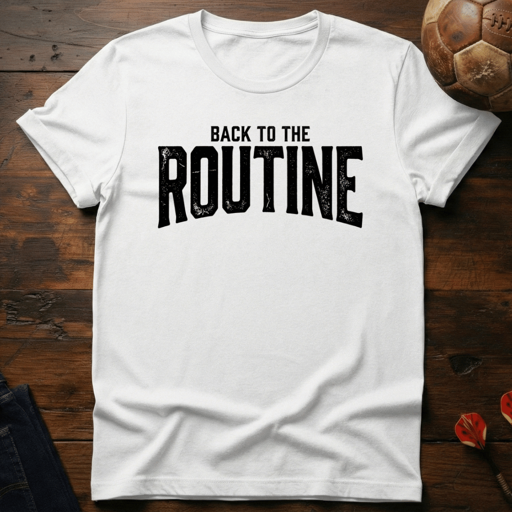 Back To Routine T-Shirt