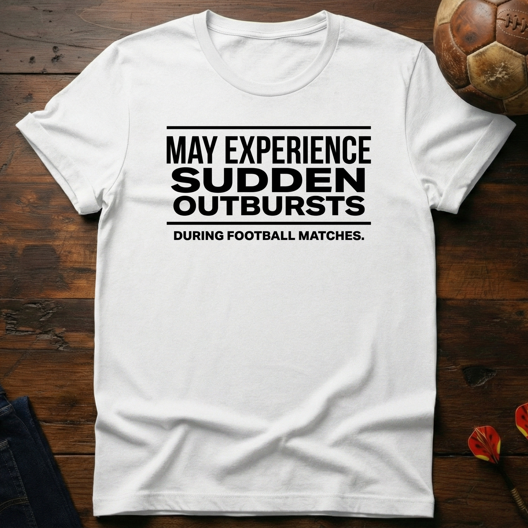 May Experience Sudden Outbursts T-Shirt